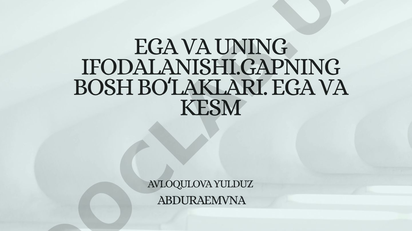 Ega va kesm — gapning bosh bo‘laklari