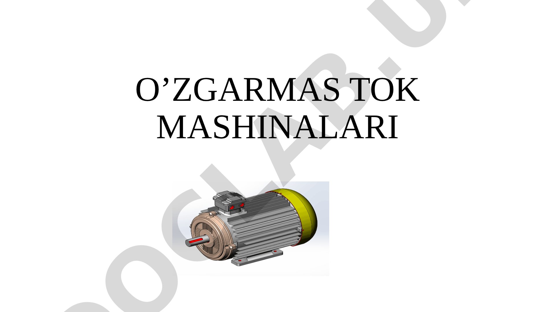 O'zgarmas tok mashinalari haqida umumiy ma'lumot: tuzilishi va ishlash prinsipi