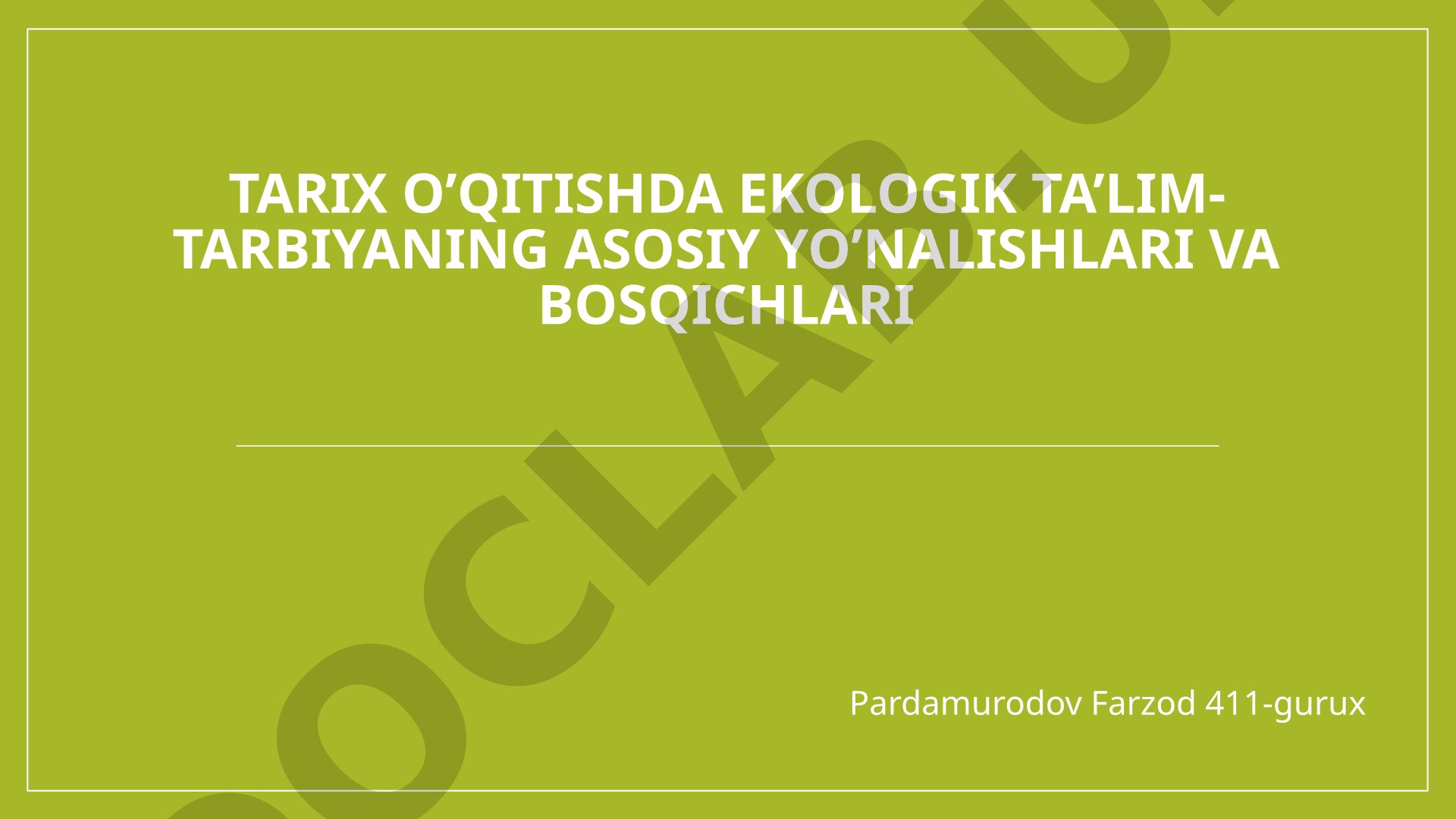 Tarix o’qitishda ekologik ta’lim-tarbiyaning asosiy yo’nalishlari va bosqichlari