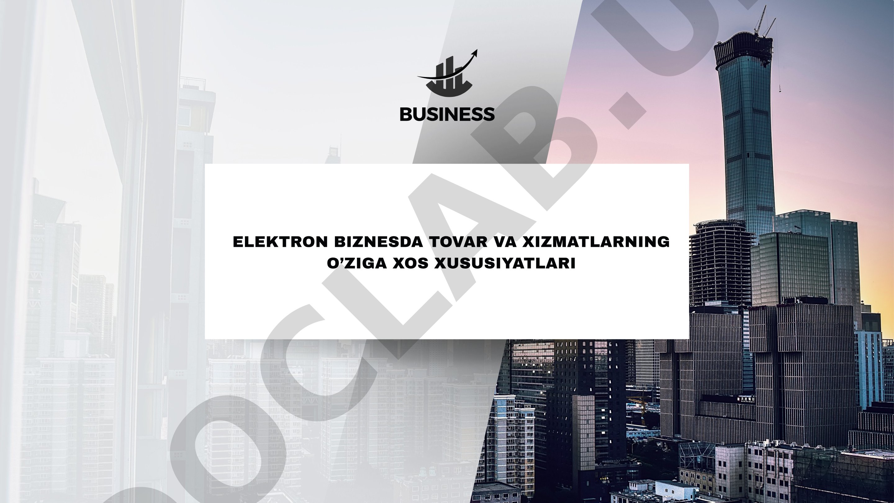 Elektron biznesda tovar va xizmatlarning o'ziga xos xususiyatlari