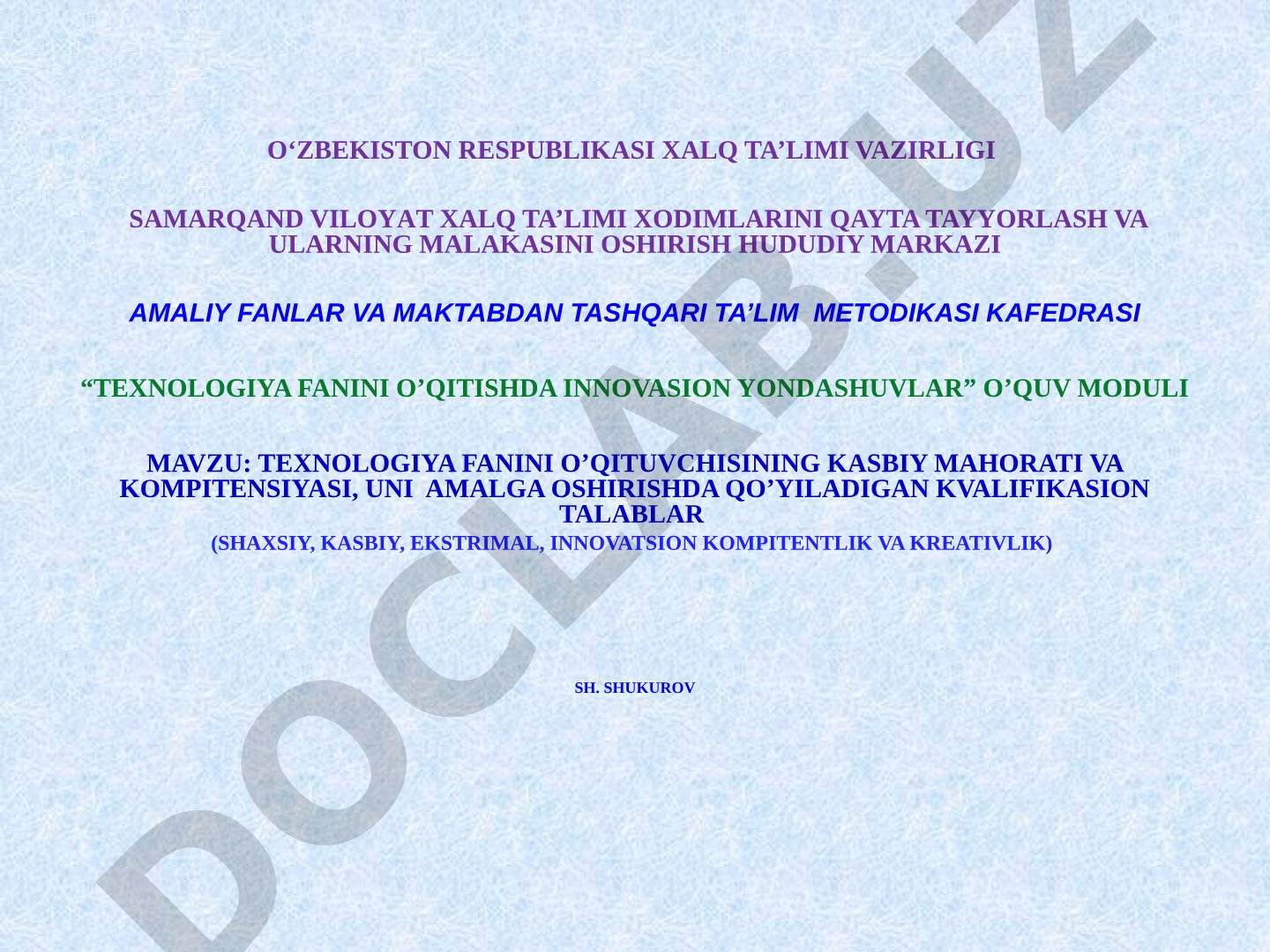 Texnologiya fanini o'qituvchisining kasbiy mahorati va kompitensiyasi, uni amalga oshirishda qo'yiladigan kvalifikasion talablar (shaxsiy, kasbiy, ekstrimal, innovatsion kompetentlik va kreativlik)