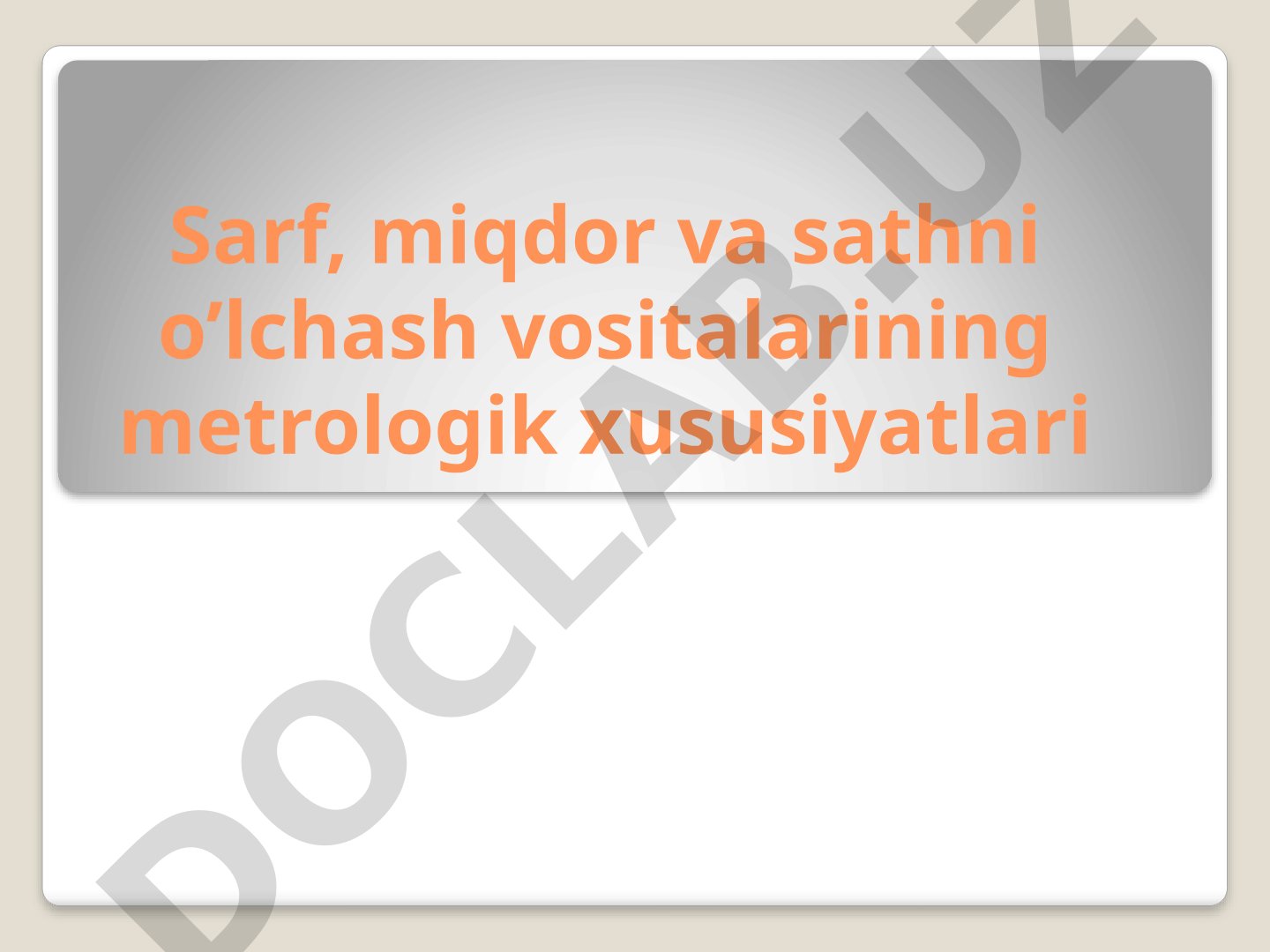 Sarf, miqdor va sathni o'lchash vositalarining metrologik xususiyatlari