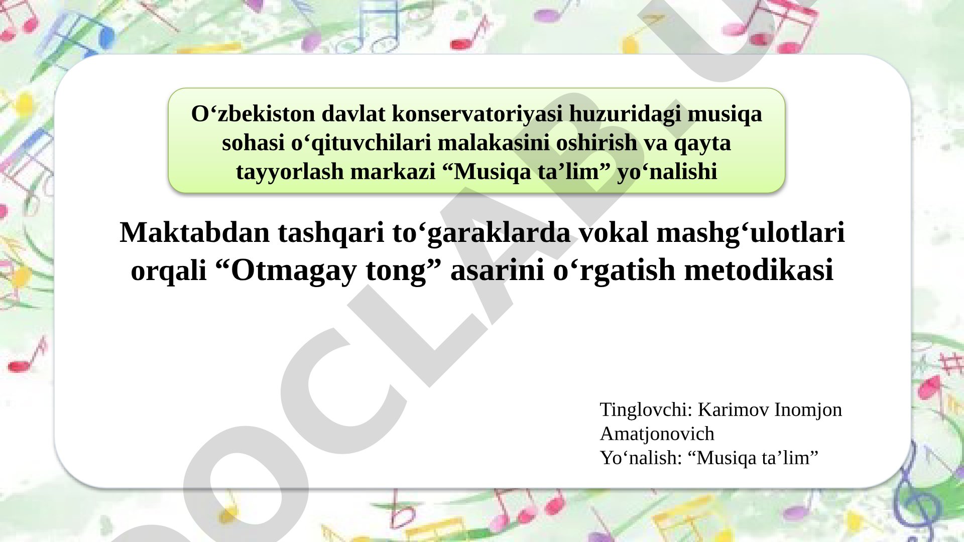 Maktabdan tashqari to‘garaklarda vokal mashg‘ulotlari orqali “Otmagay tong” asarini o‘rgatish metodikasi