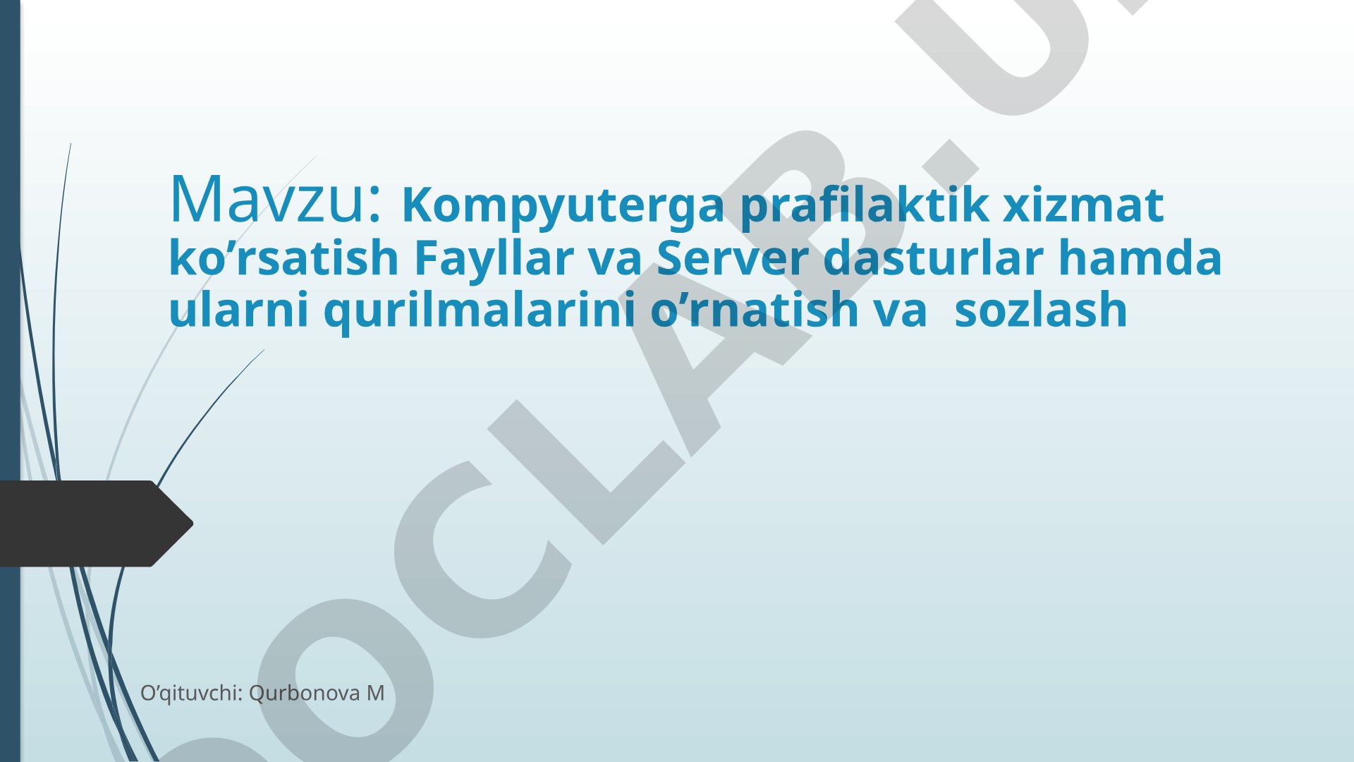 Kompyuterga profilaktik xizmat ko'rsatish, fayllar va server dasturlar hamda ularni qurilmalarini o'rnatish va sozlash