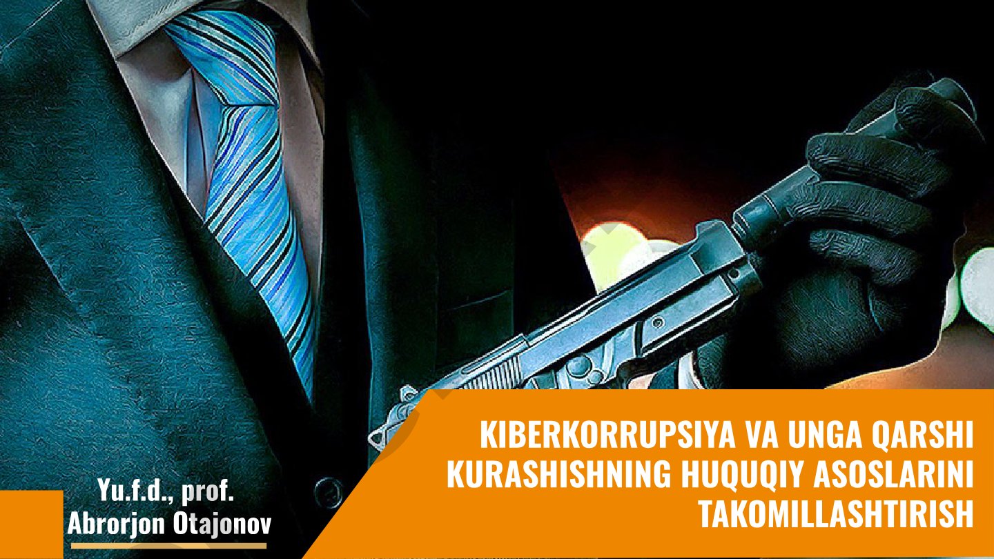 Kiberkorrupsiya va unga qarshi kurashishning huquqiy asoslarini takomillashtirish