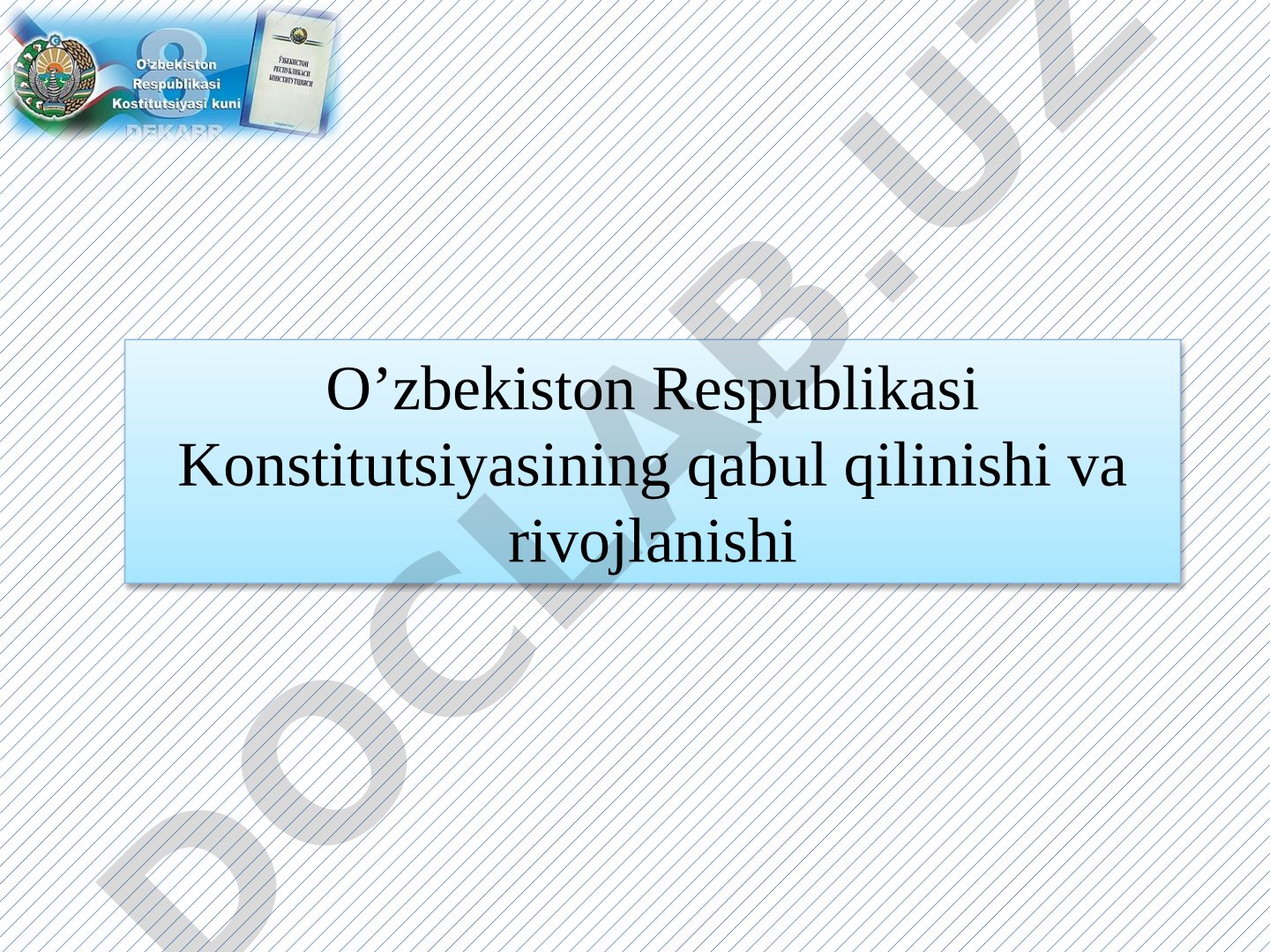 O'zbekiston Respublikasi Konstitutsiyasining qabul qilinishi va rivojlanishi