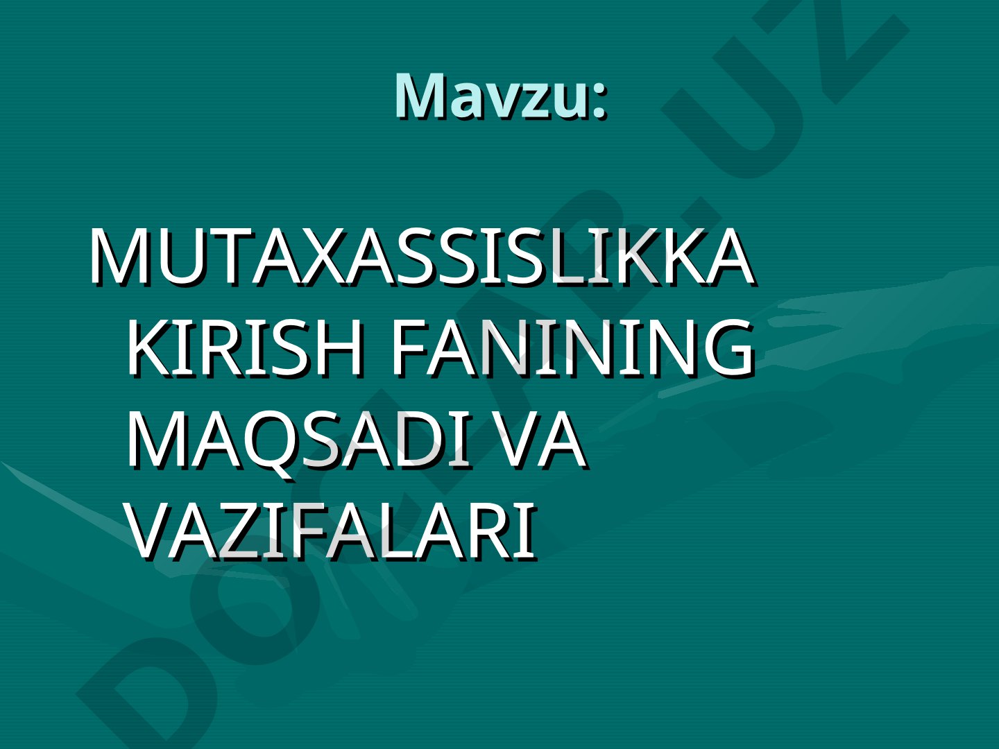 Mutaxassislikka kirish fanining maqsadi va vazifalari