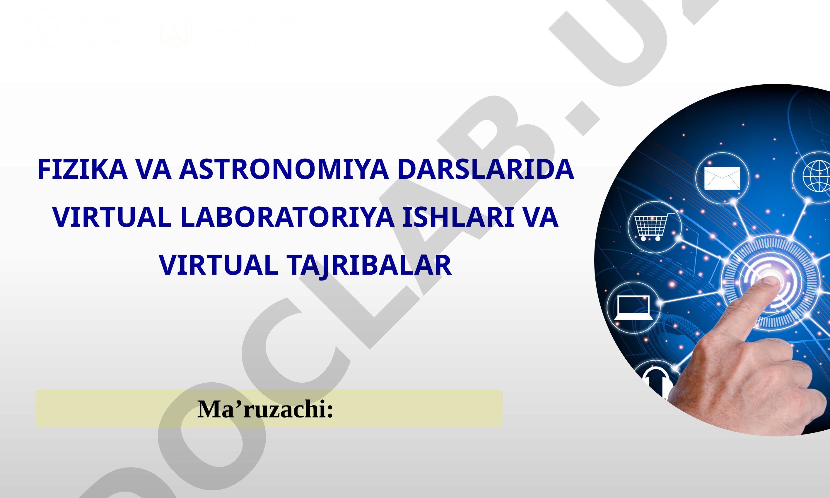 Fizika va astronomiya darslarida virtual laboratoriya ishlari va virtual tajribalar