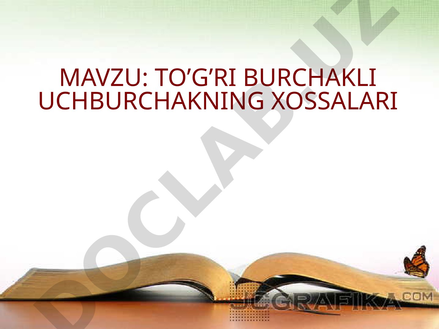 TO’G’RI BURCHAKLI UCHBURCHAKNING XOSSALARI