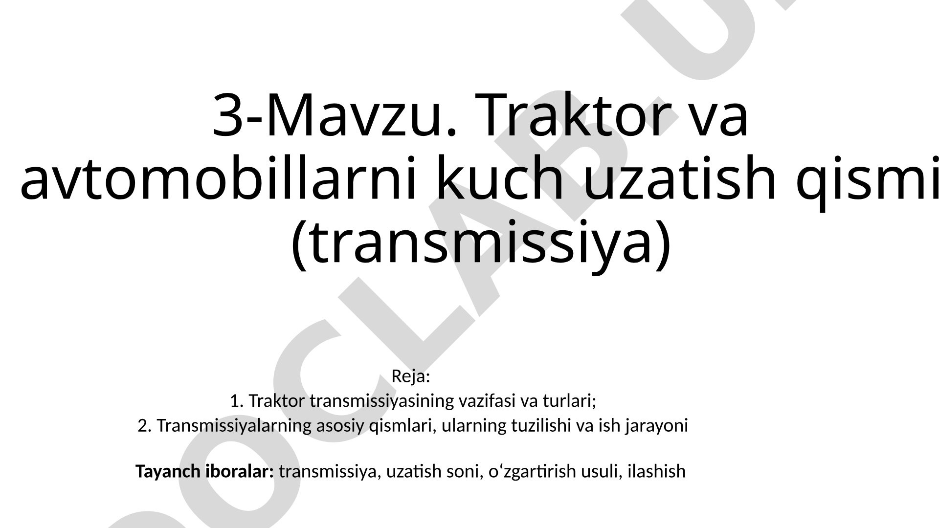 Traktor va avtomobillarni kuch uzatish qismi (transmissiya)