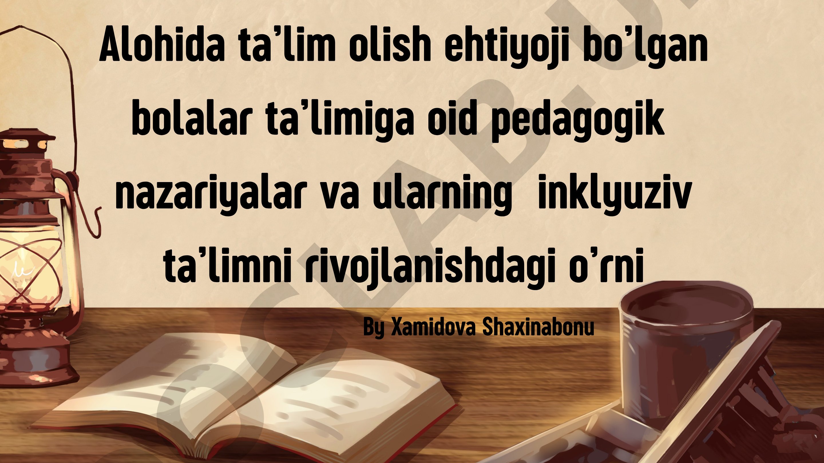 Alohida ta’lim olish ehtiyoji bo’lgan bolalar ta’limiga oid pedagogik nazariyalar va ularning inklyuziv ta’limni rivojlanishdagi o’rni