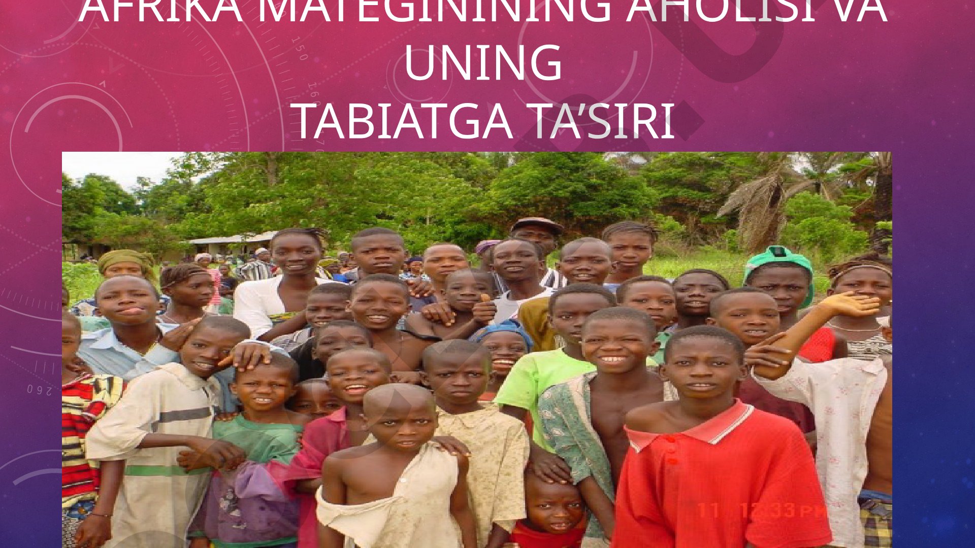 Afrika aholisi va uning tabiatga ta'siri