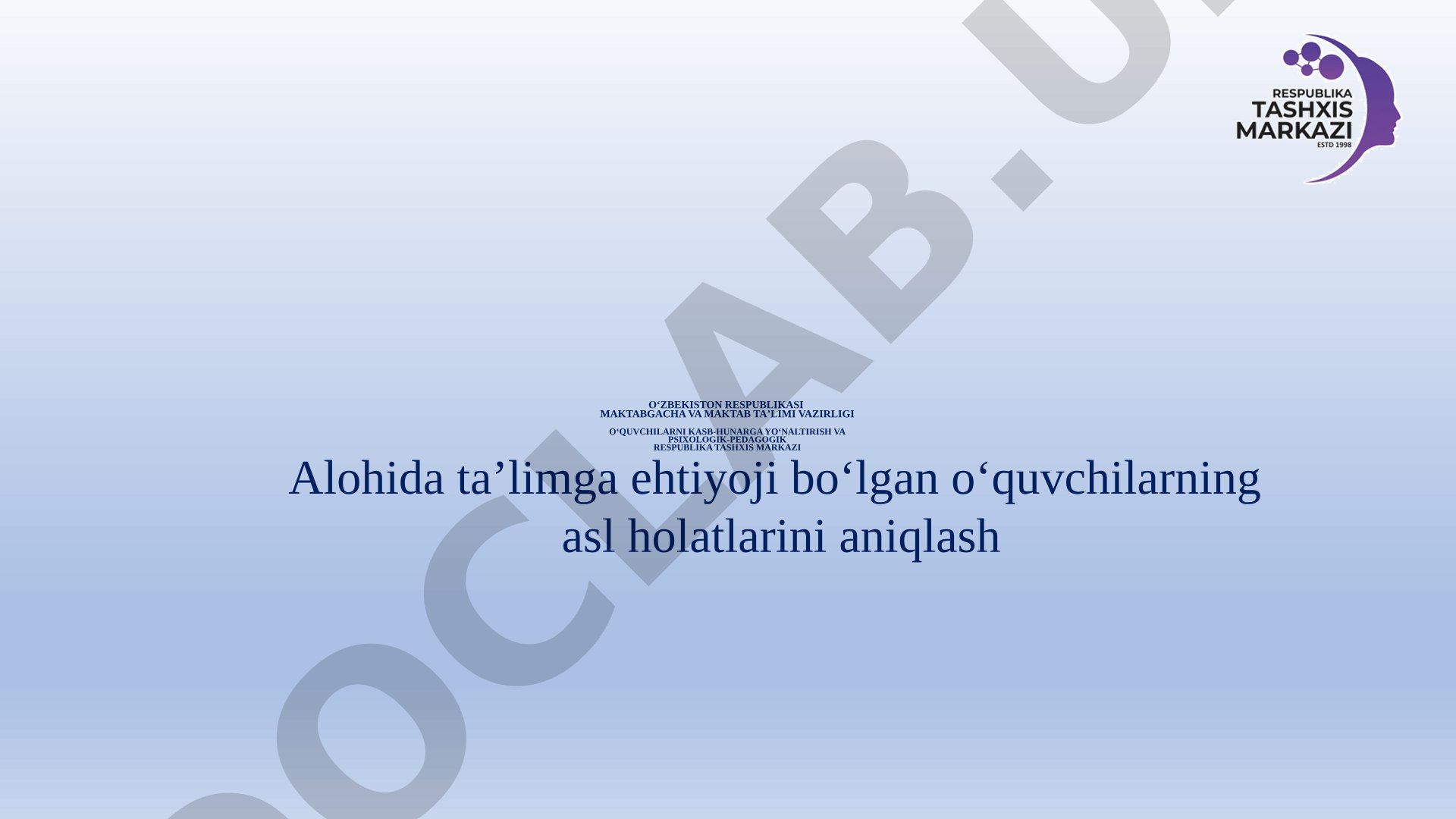 Alohida ta’limga ehtiyoji bo‘lgan o‘quvchilarning asl holatlarini aniqlash