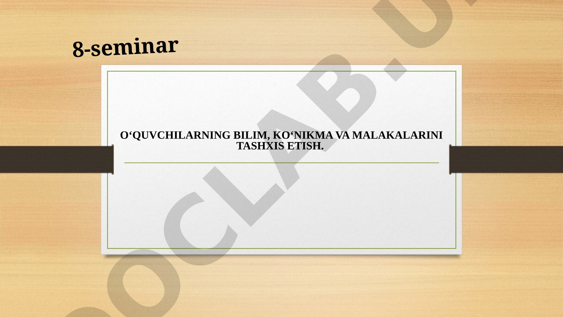 O‘quvchilarning bilim, ko‘nikma va malakalarini tashxis etish