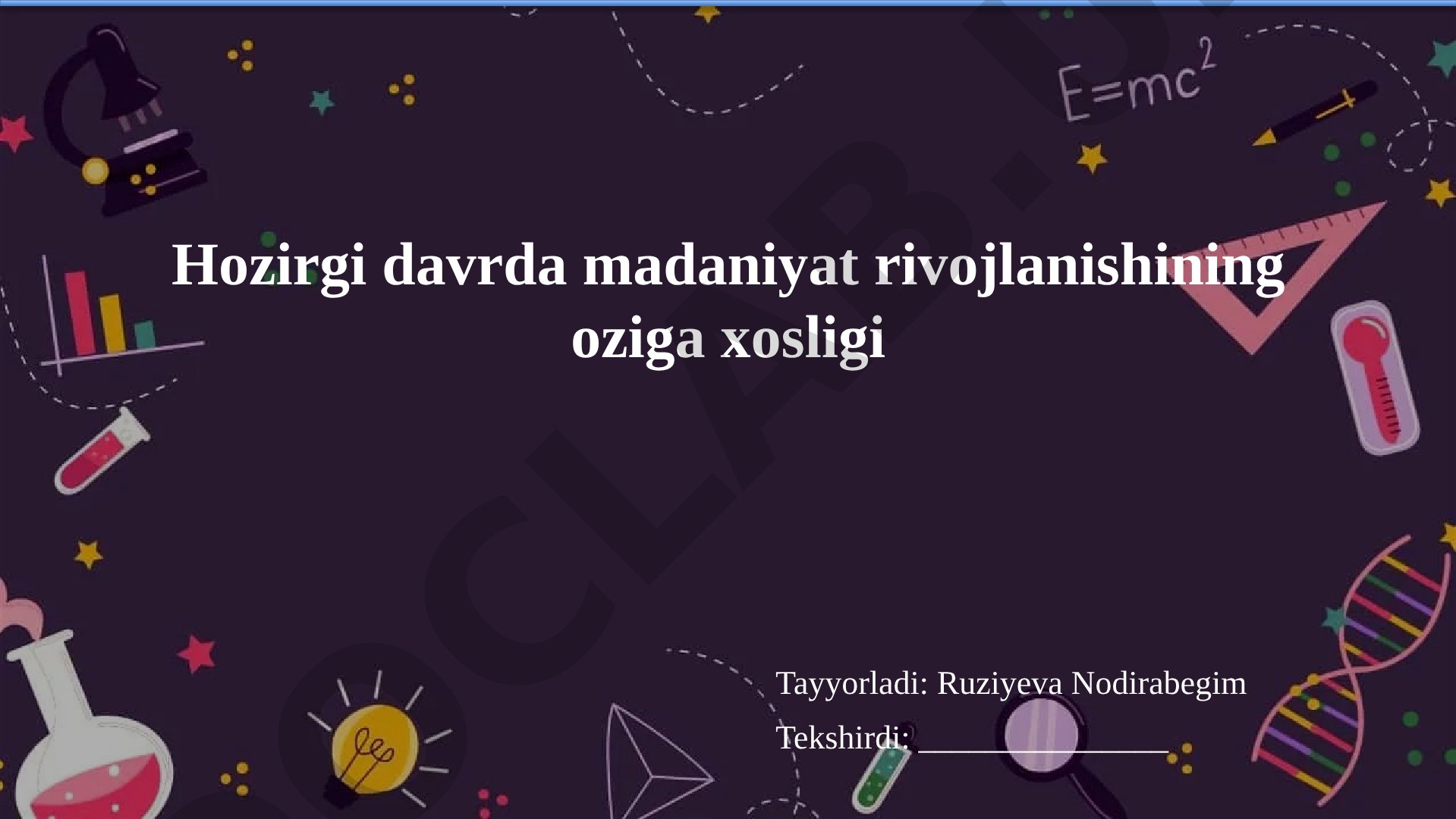 Hozirgi davrda madaniyat rivojlanishining oziga xosligi