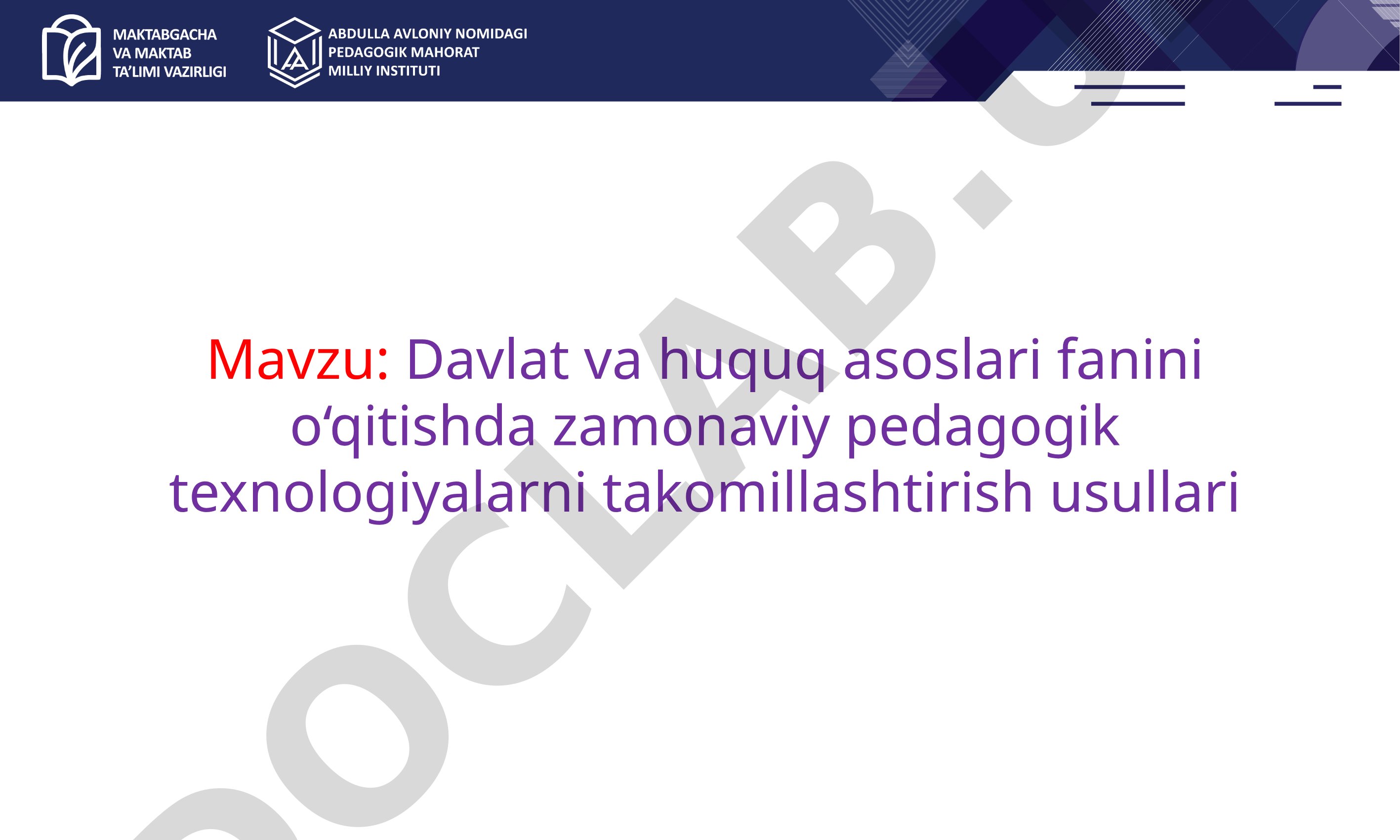 Davlat va huquq asoslari fanini o‘qitishda zamonaviy pedagogik texnologiyalarni takomillashtirish usullari