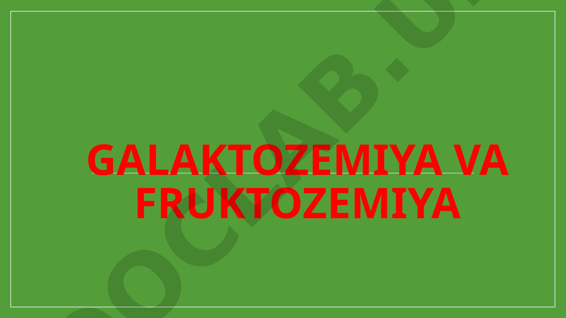 Galaktozemiya va fruktozemiyaning tasnifi, klinikasi, irsiylanishi va davolash usullari