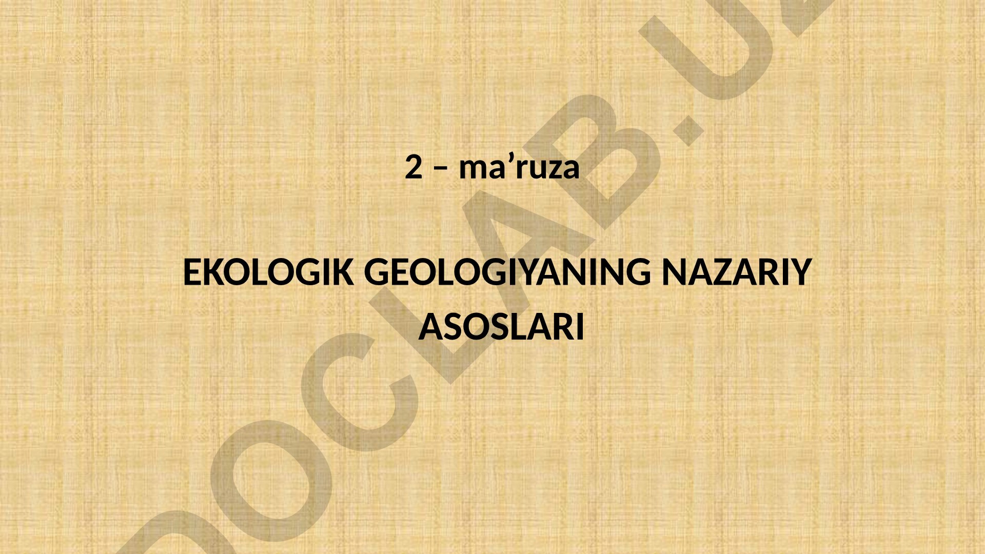Ekologik geologiyaning nazariy asoslari