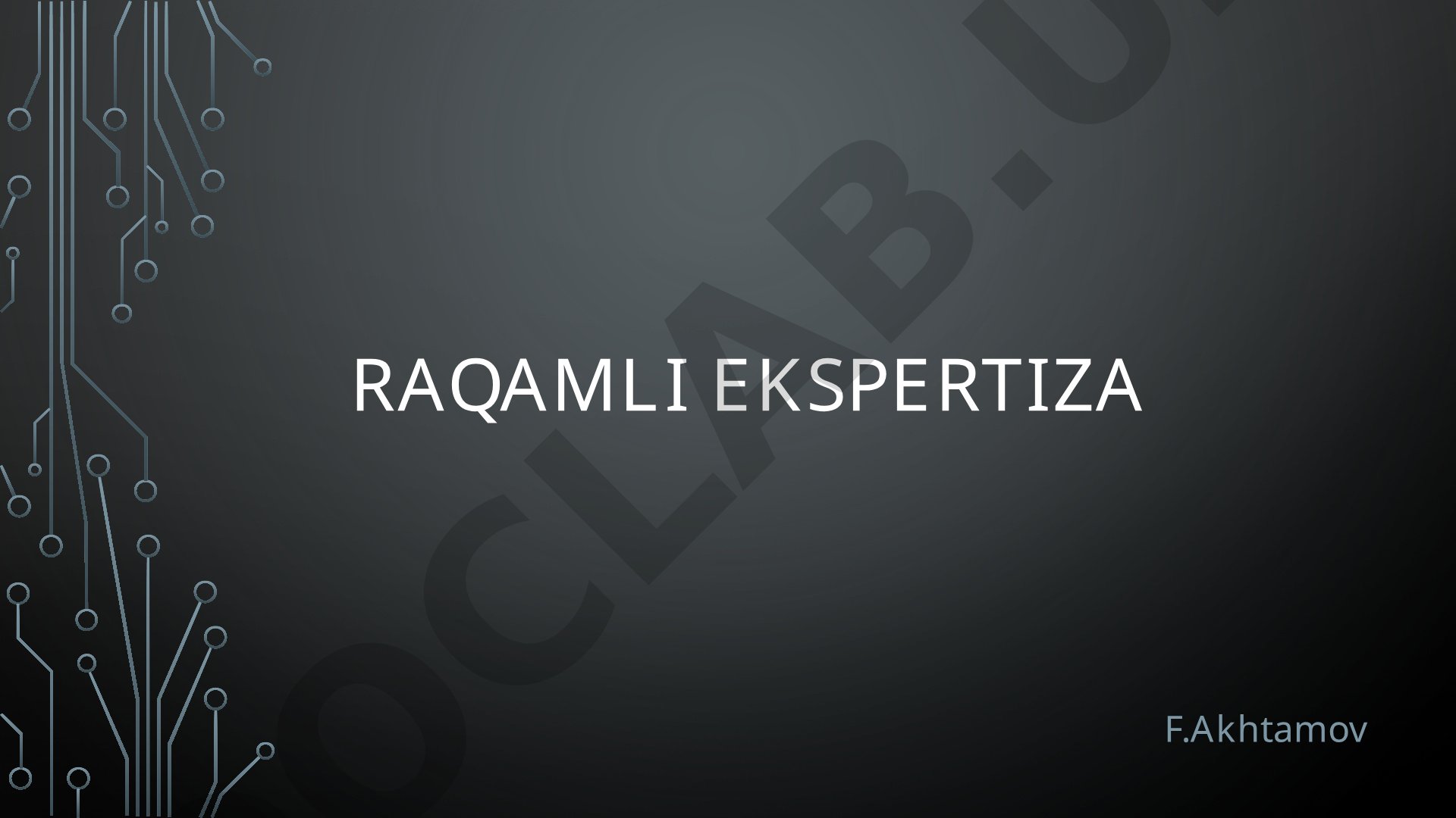 Raqamli ekspertiza turlari, kompyuter va mobil qurilma ekspertizasi haqida ma'lumot