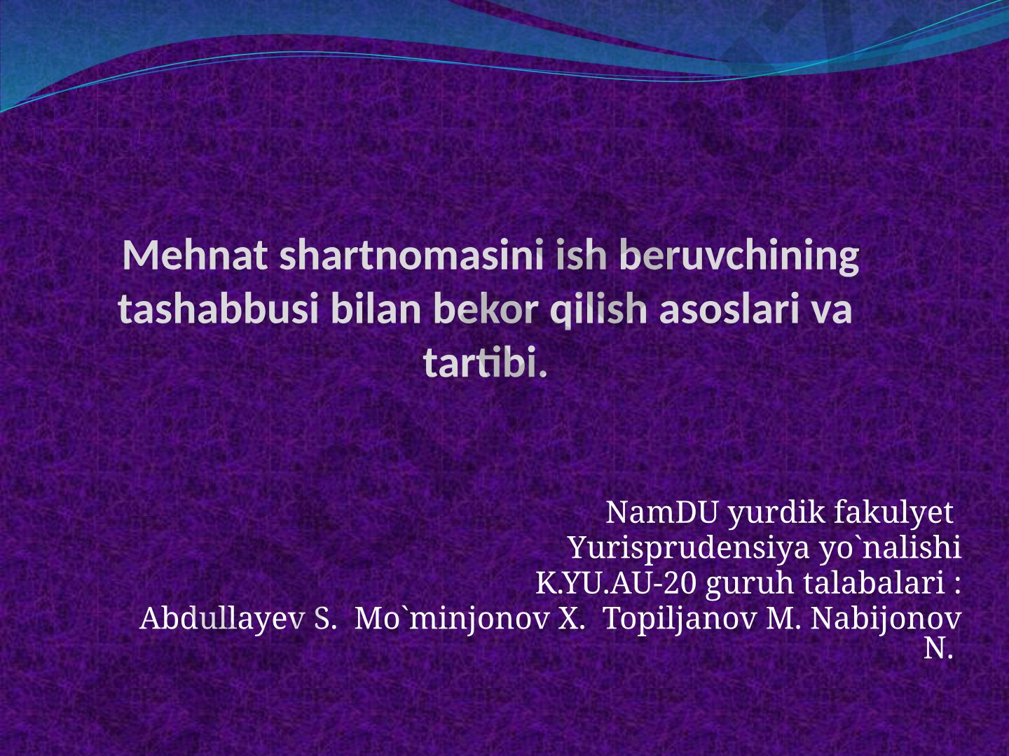 Mehnat shartnomasini ish beruvchining tashabbusi bilan bekor qilish asoslari va tartibi
