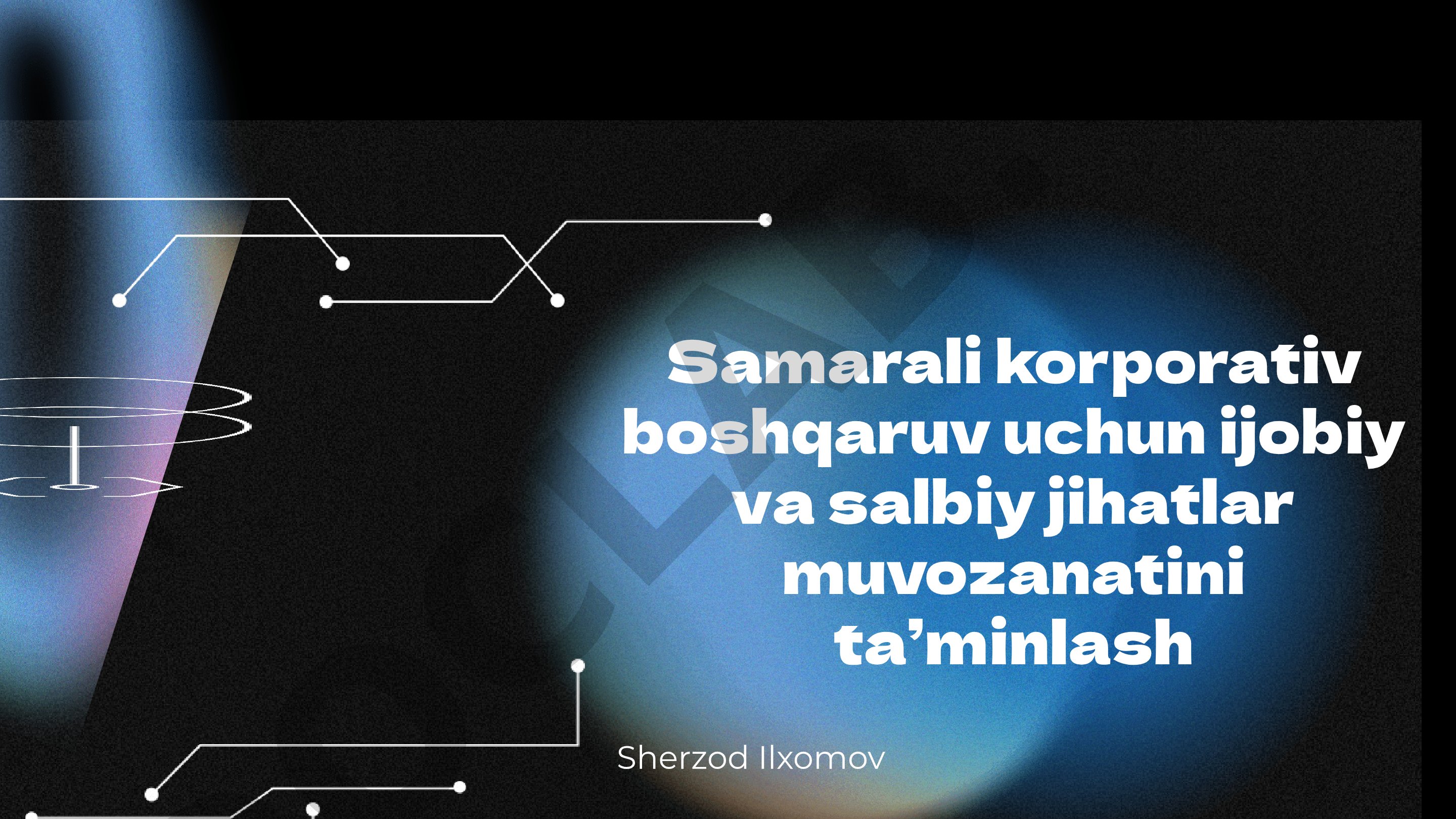 Samarali korporativ boshqaruv uchun ijobiy va salbiy jihatlar muvozanatini ta’minlash