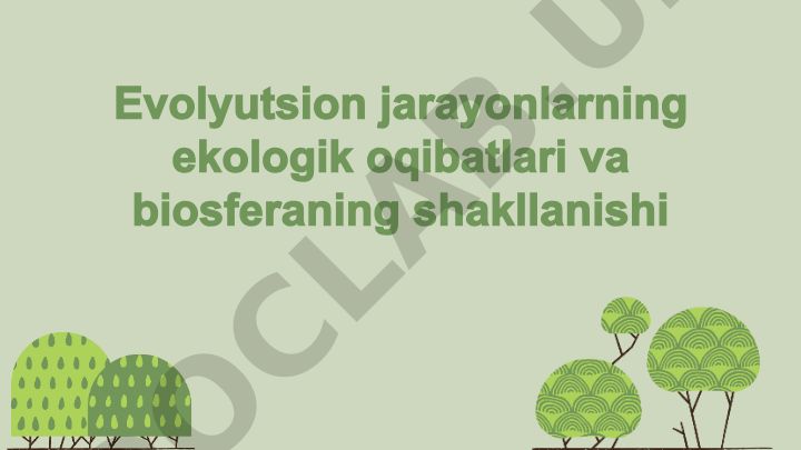 Evolyutsion jarayonlarning ekologik oqibatlari va biosferaning shakllanishi