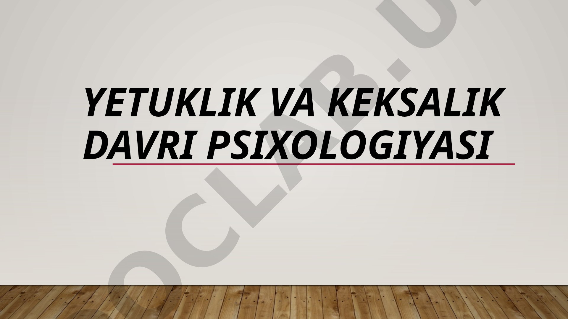 Yetuklik va keksalik davri psixologiyasi