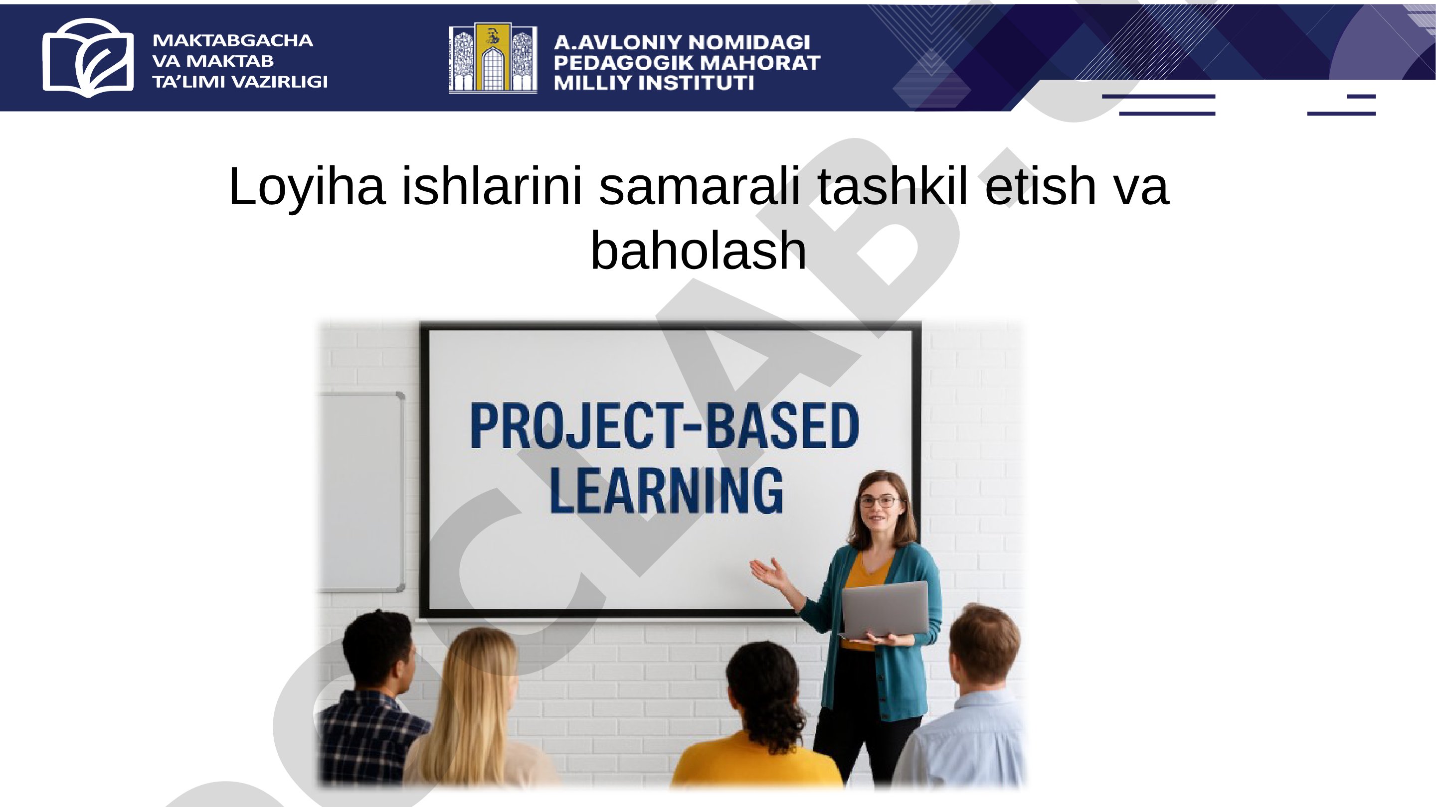 Loyihaga asoslangan ta'lim mohiyati va bosqichlari