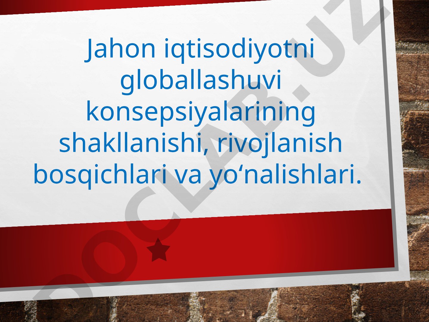 Jahon iqtisodiyoti globallashuvi konsepsiyalarining shakllanishi, rivojlanish bosqichlari va yo'nalishlari