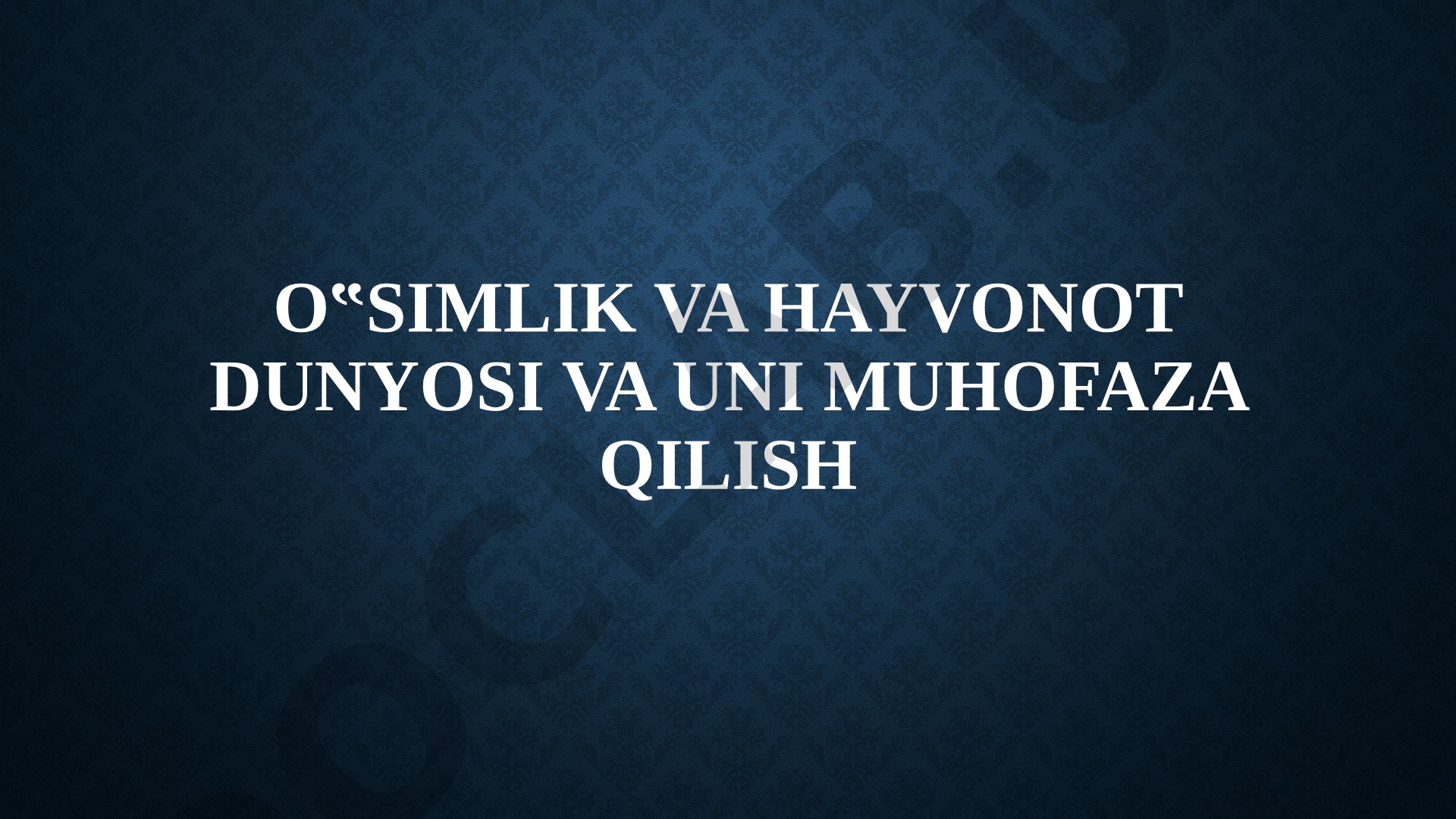 O‟simlik va hayvonot dunyosi va uni muhofaza qilish