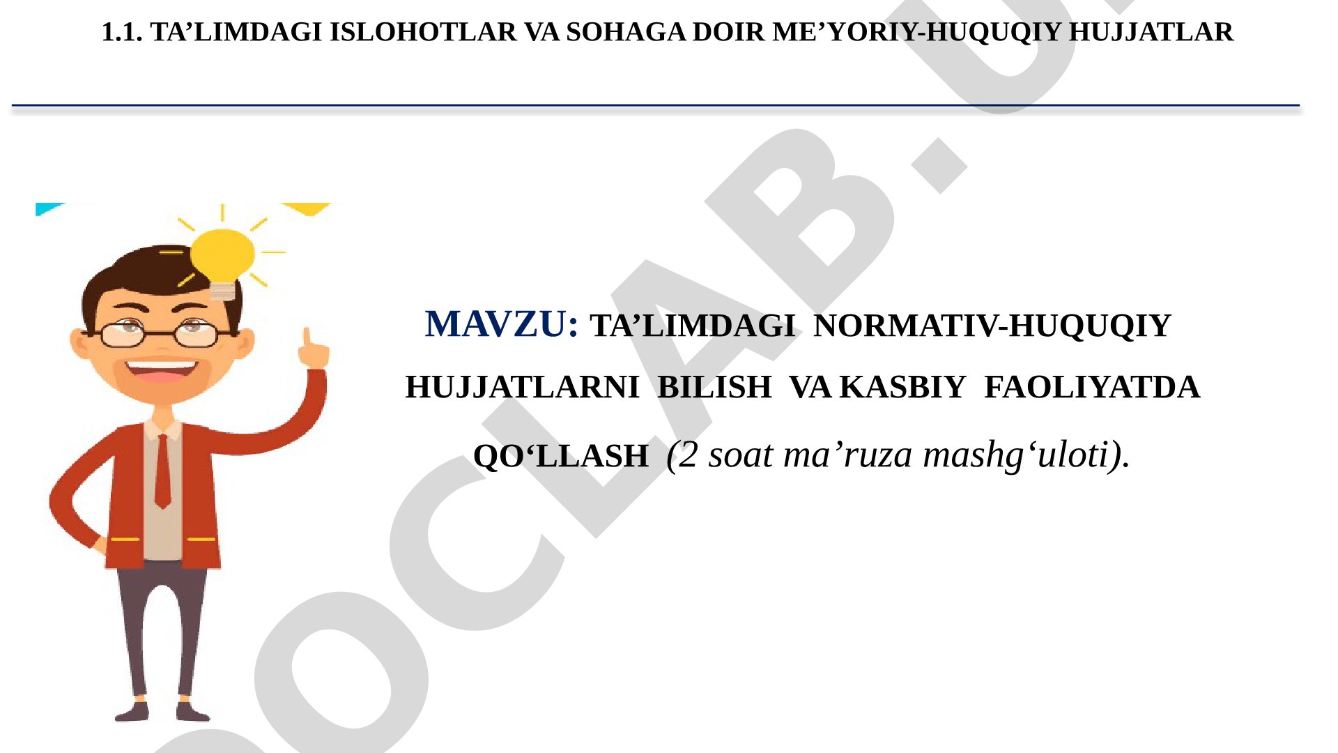 TA’LIMDAGI NORMATIV-HUQUQIY HUJJATLARNI BILISH VA KASBIY FAOLIYATDA QOʻLLASH (2 soat ma’ruza mashg‘uloti)
