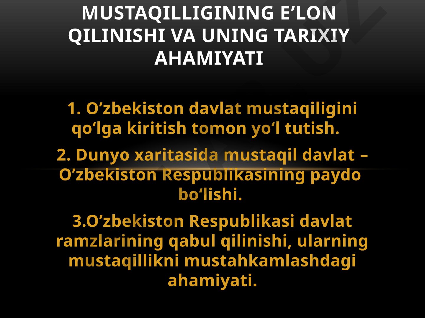 O'zbekiston Respublikasi mustaqilligining e'lon qilinishi va uning tarixiy ahamiyati
