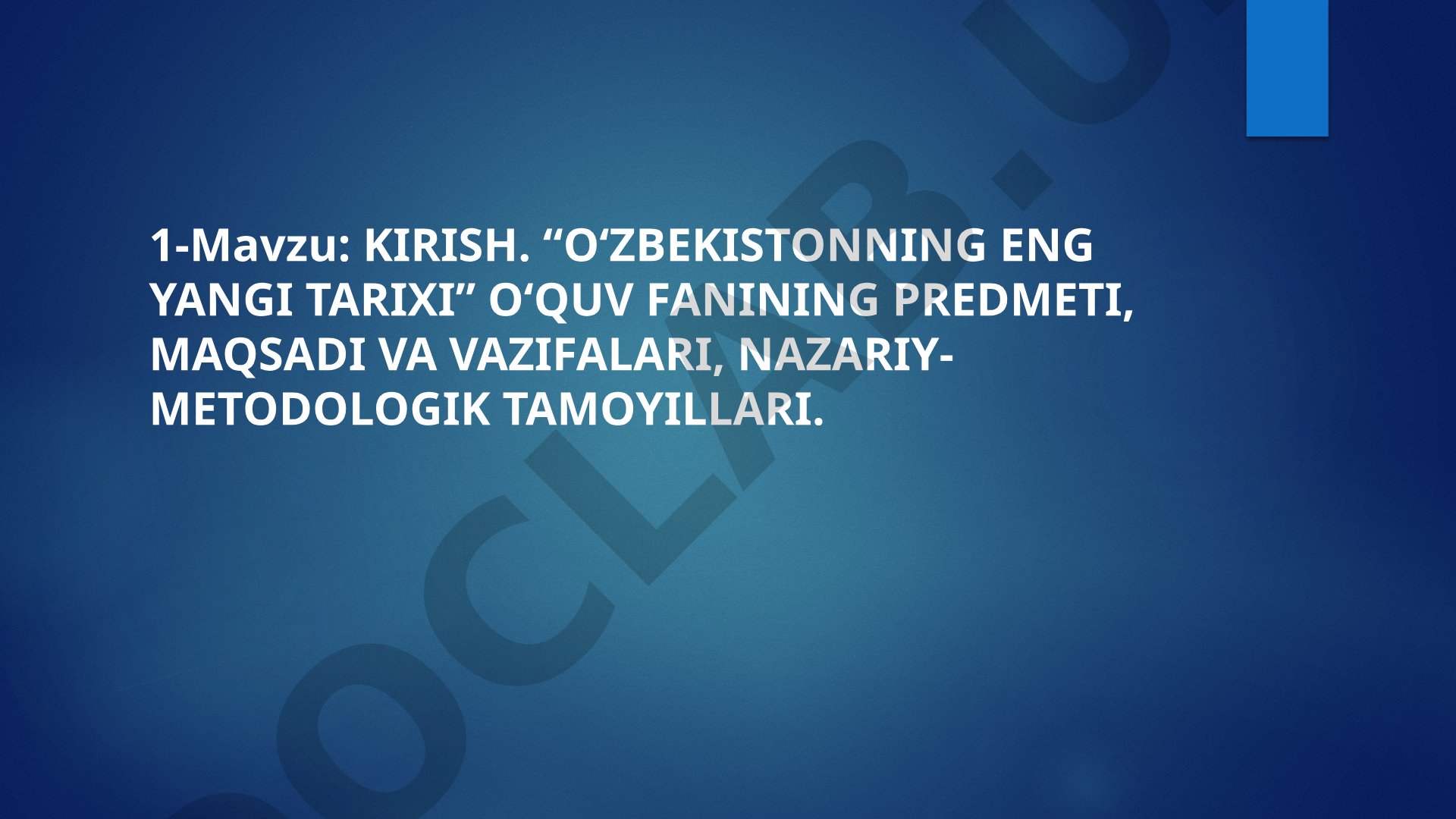 O‘zbekistonning eng yangi tarixi fanining predmeti, maqsadi va vazifalari