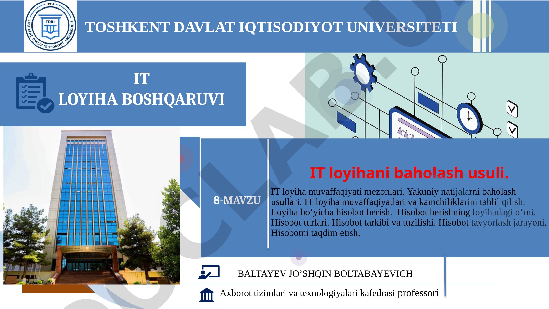 IT loyihani baholash usullari, muvaffaqiyat mezonlari, hisobot berish turlari va tarkibi