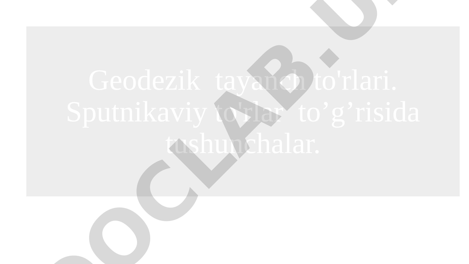 Geodezik tayanch to'rlari va sputnikaviy to'rlar to'g'risida tushunchalar