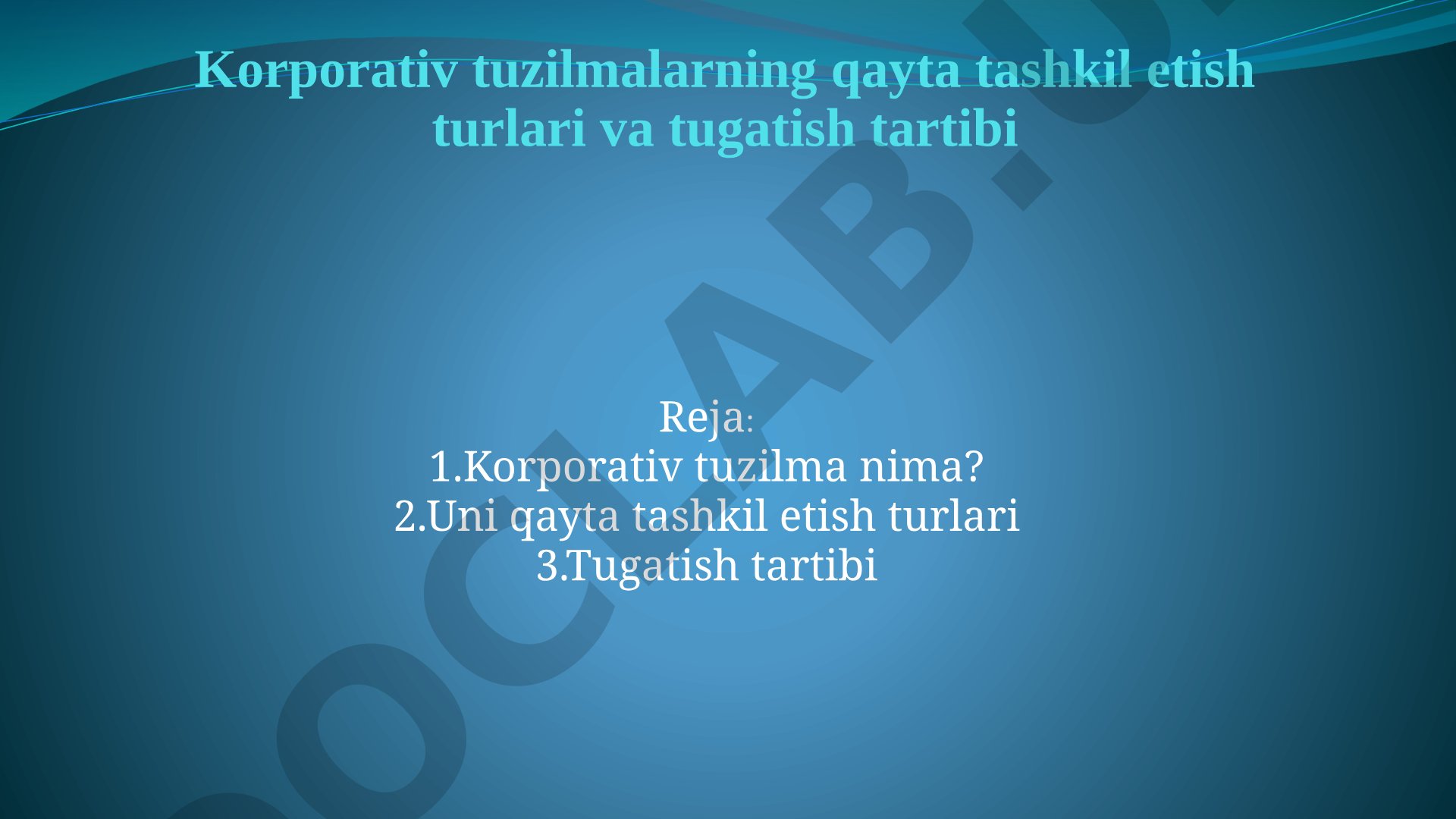 Korporativ tuzilmalarning qayta tashkil etish turlari va tugatish tartibi