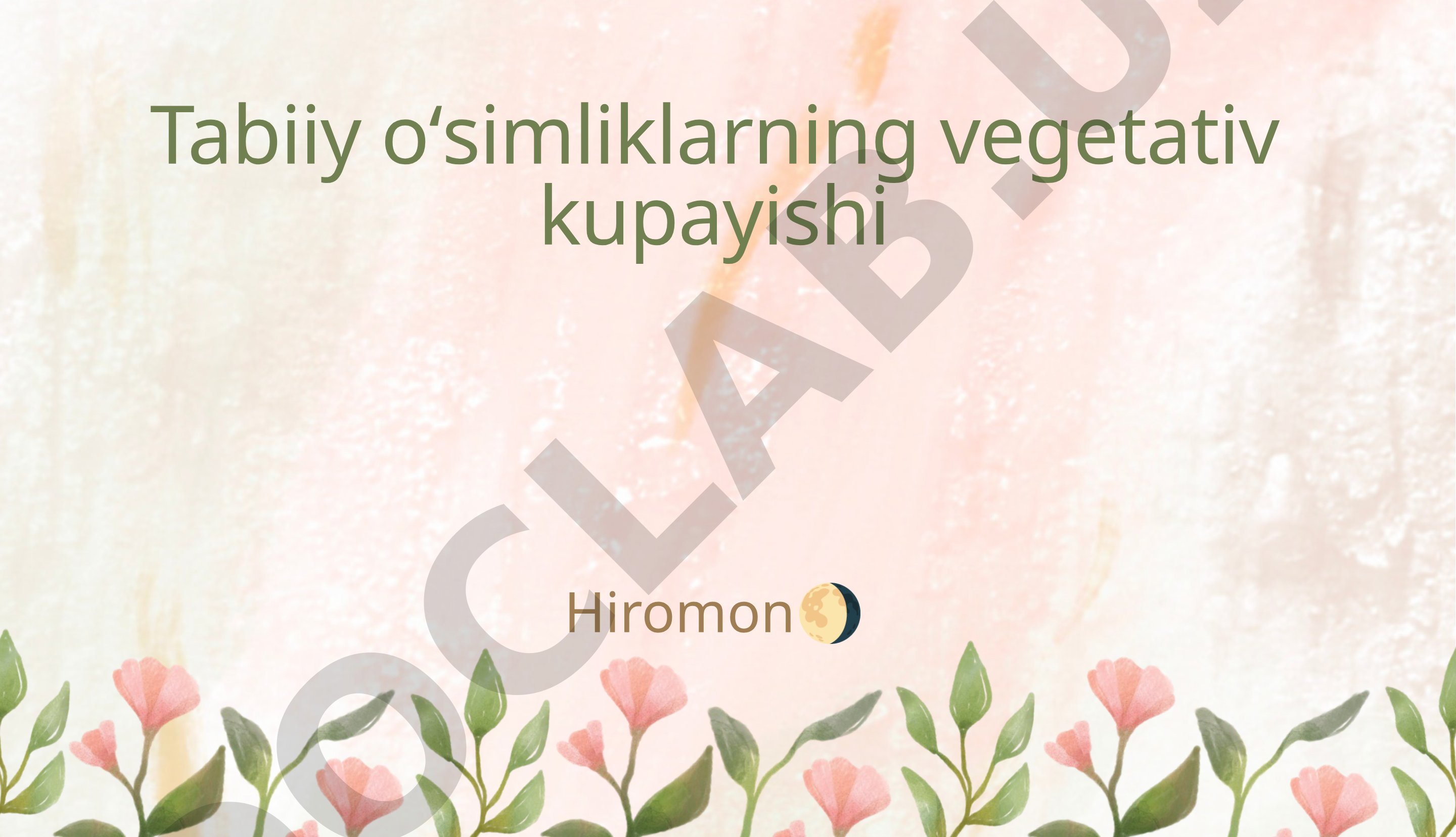 Tabiiy oʻsimliklarning vegetativ kupayishi