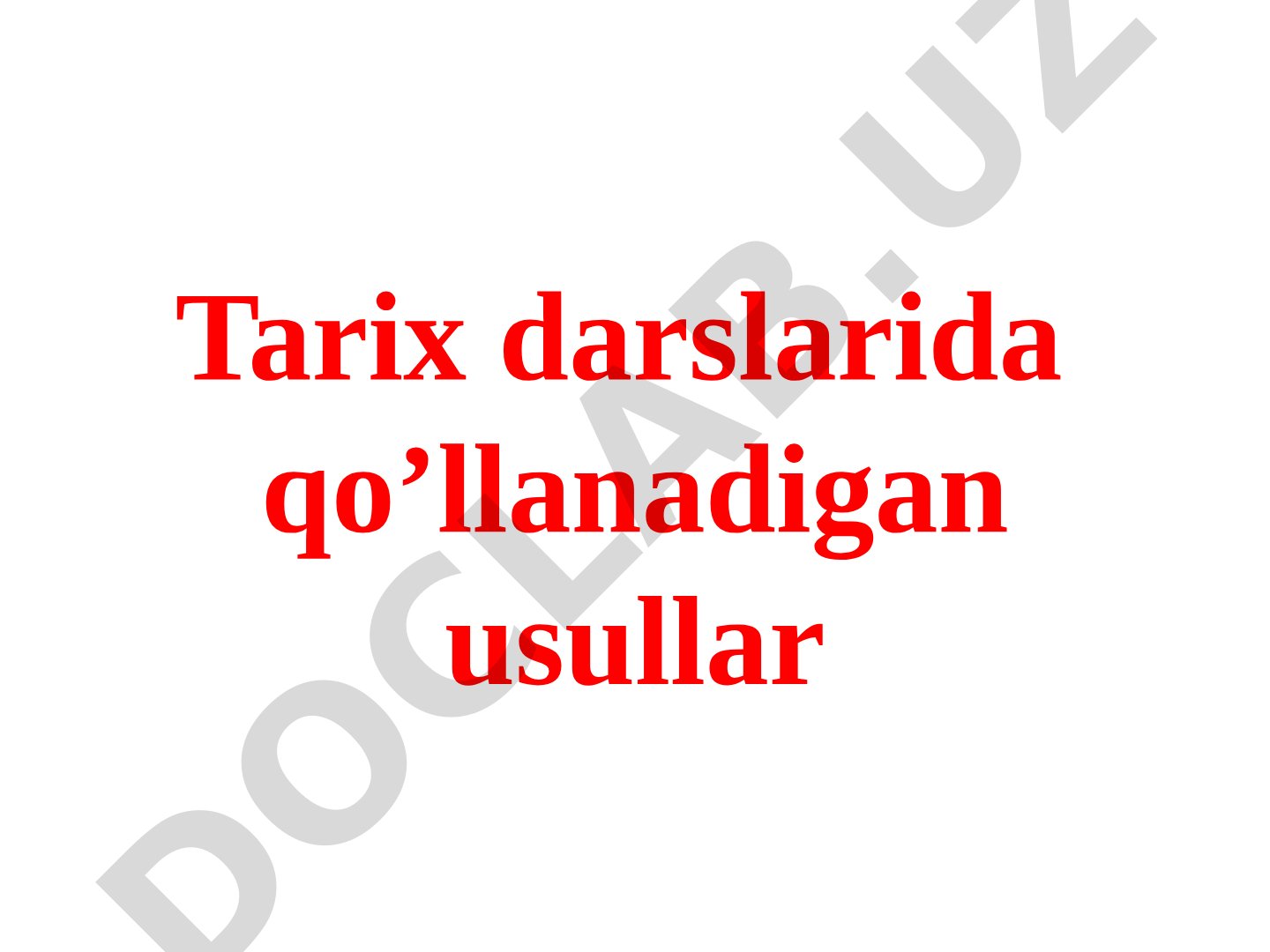 Tarix darslarida qo’llanadigan usullar