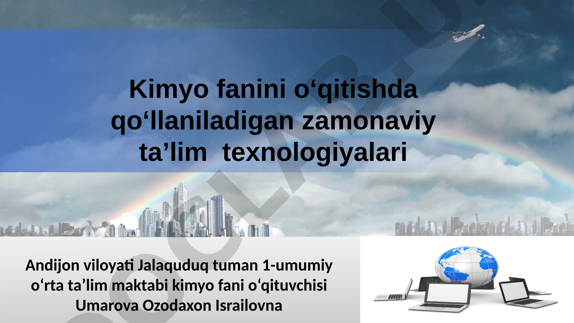 Kimyo fanini o‘qitishda qo‘llaniladigan zamonaviy ta’lim texnologiyalari