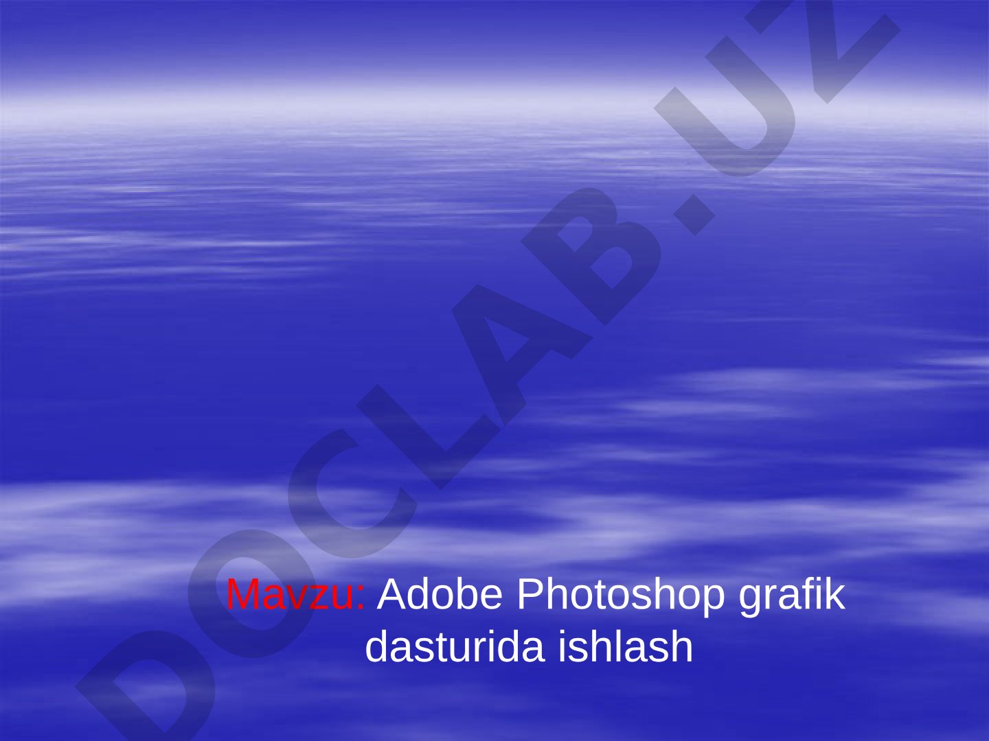 Adobe Photoshop grafik dasturida ishlash