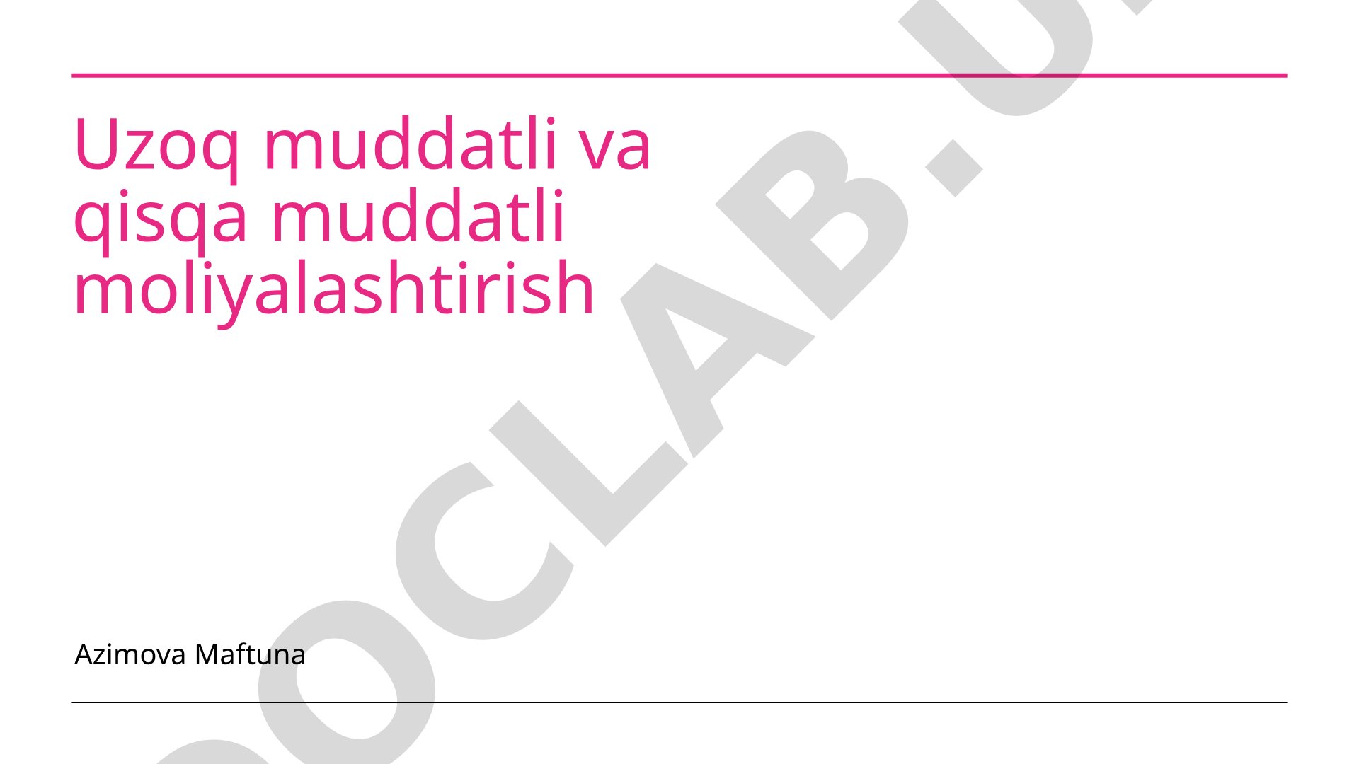 Uzoq muddatli va qisqa muddatli moliyalashtirish