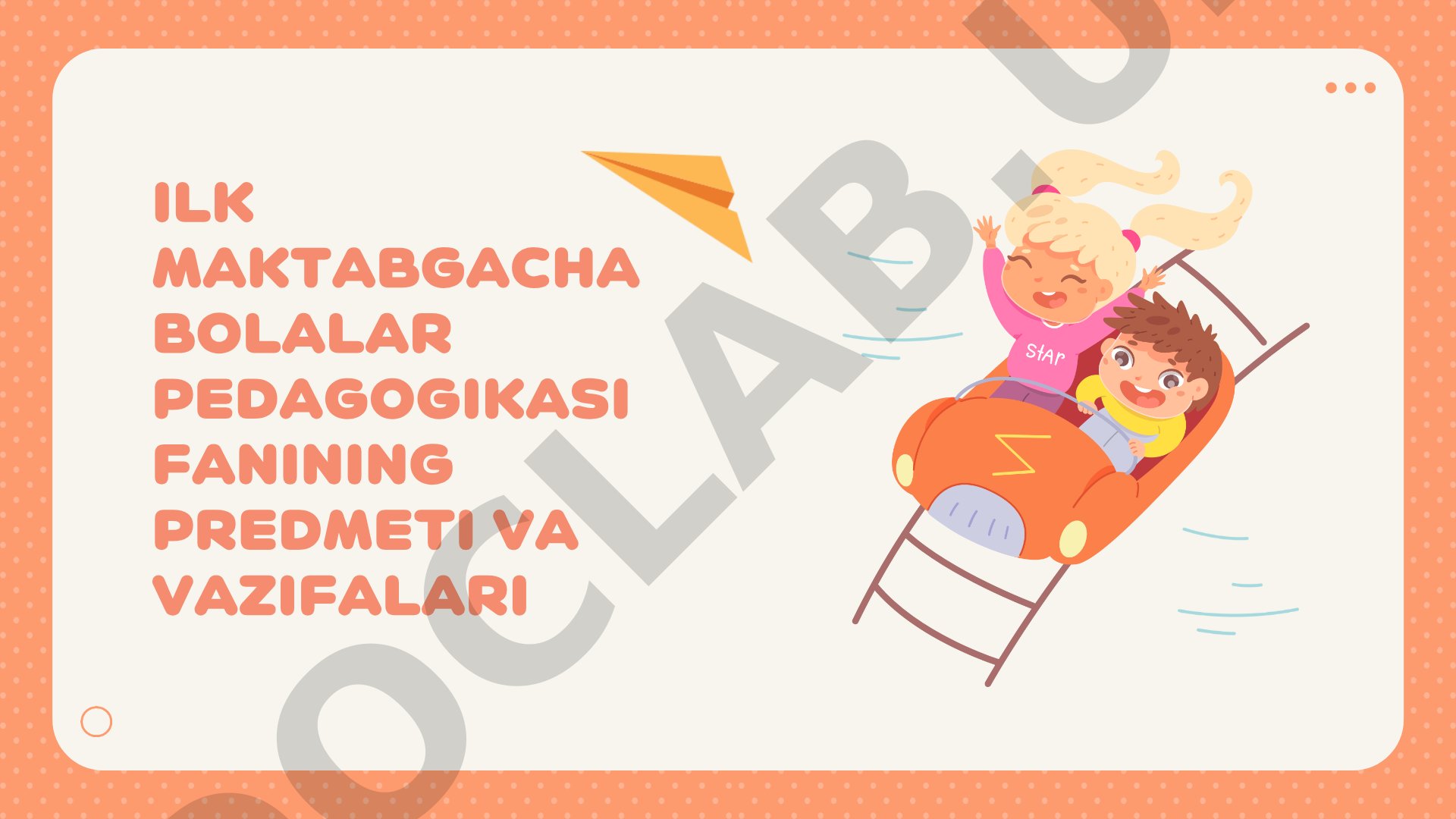 Ilk maktabgacha bolalar pedagogikasi fanining predmeti va vazifalari
