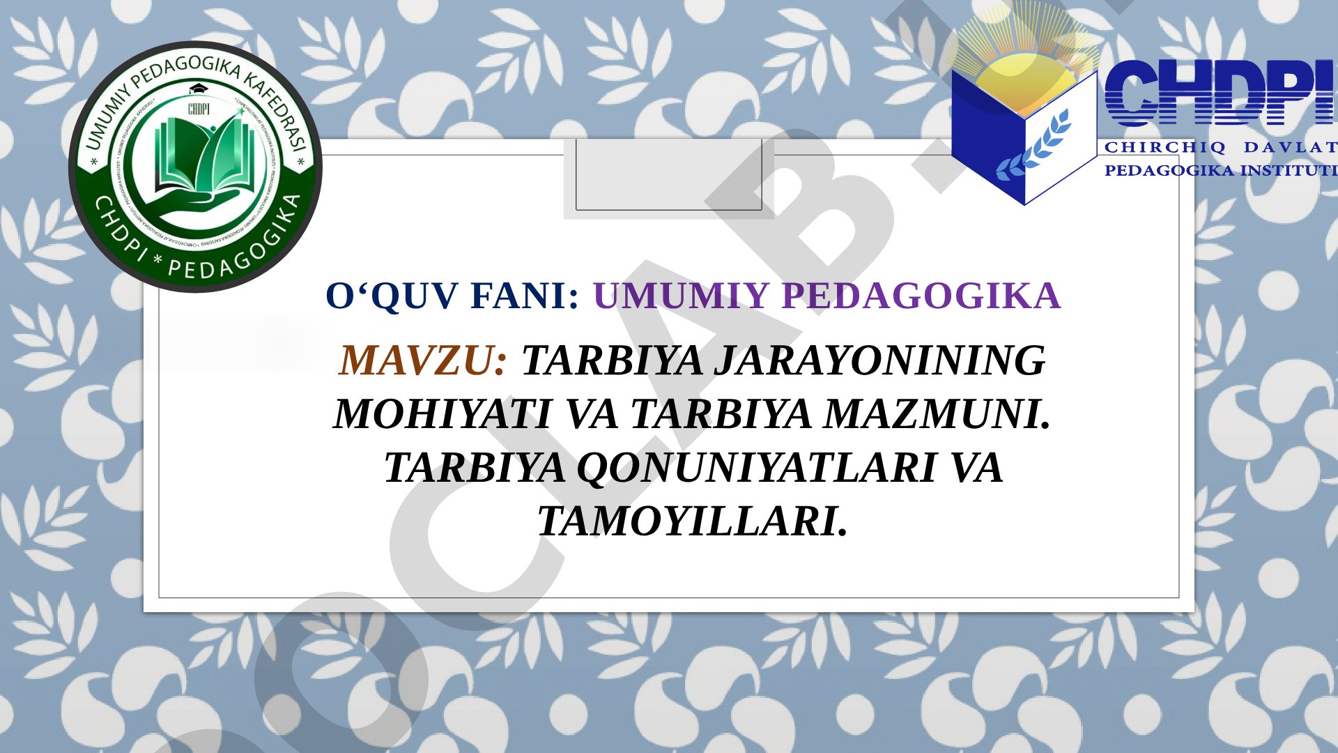 Tarbiya jarayonining mohiyati va tarbiya mazmuni. Tarbiya qonuniyatlari va tamoyillari.