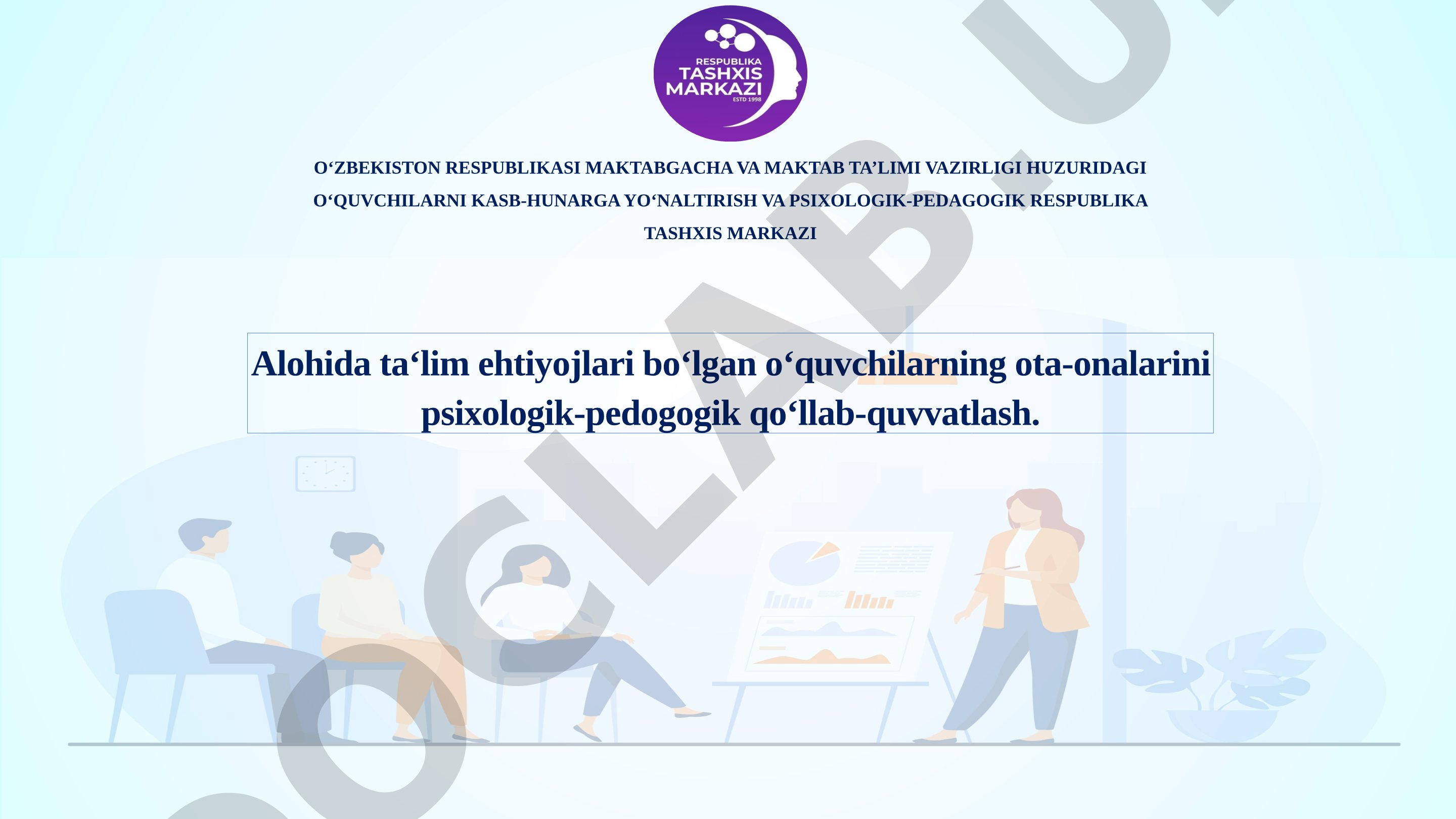 Alohida ta'lim ehtiyojlari bo'lgan o'quvchilarning ota-onalarini psixologik-pedagogik qo'llab-quvvatlash