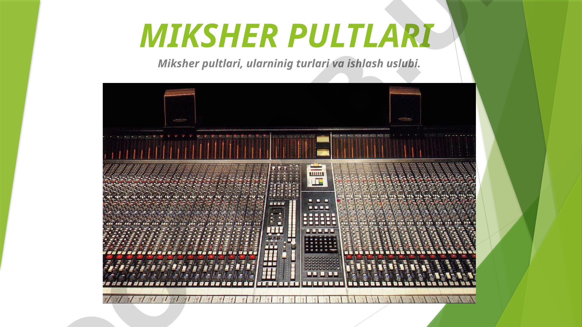 Miksher pultlari, ularning turlari va ishlash uslubi