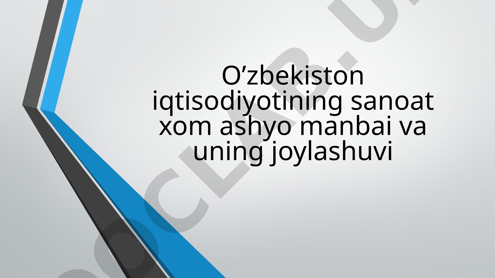 O'zbekiston iqtisodiyotining sanoat xom ashyo manbai va uning joylashuvi