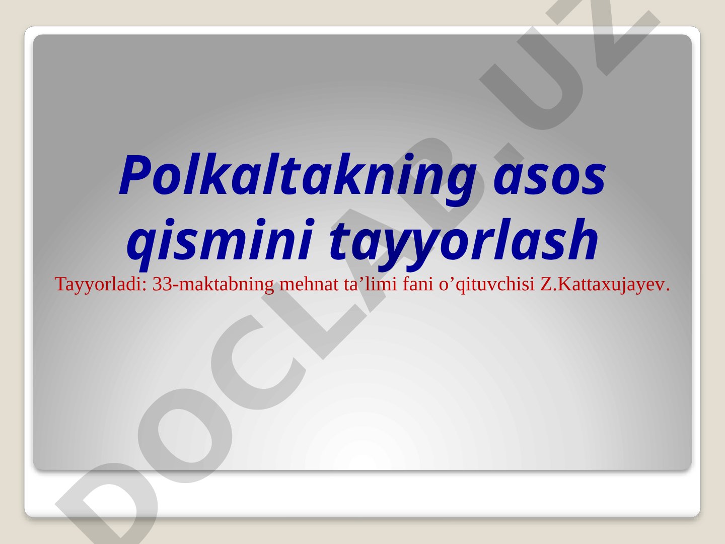 Polkaltakning asos qismini tayyorlash