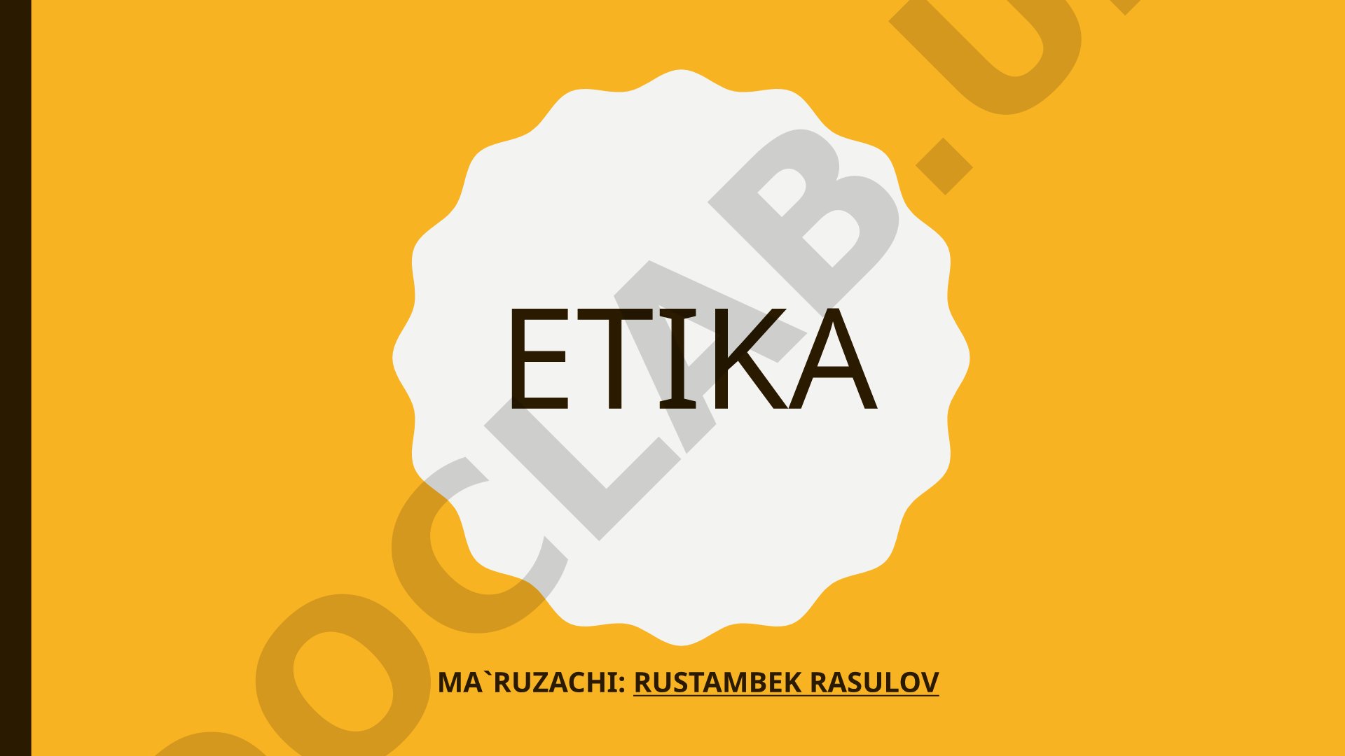Etika fanining predmeti, mohiyati va asosiy belgilari