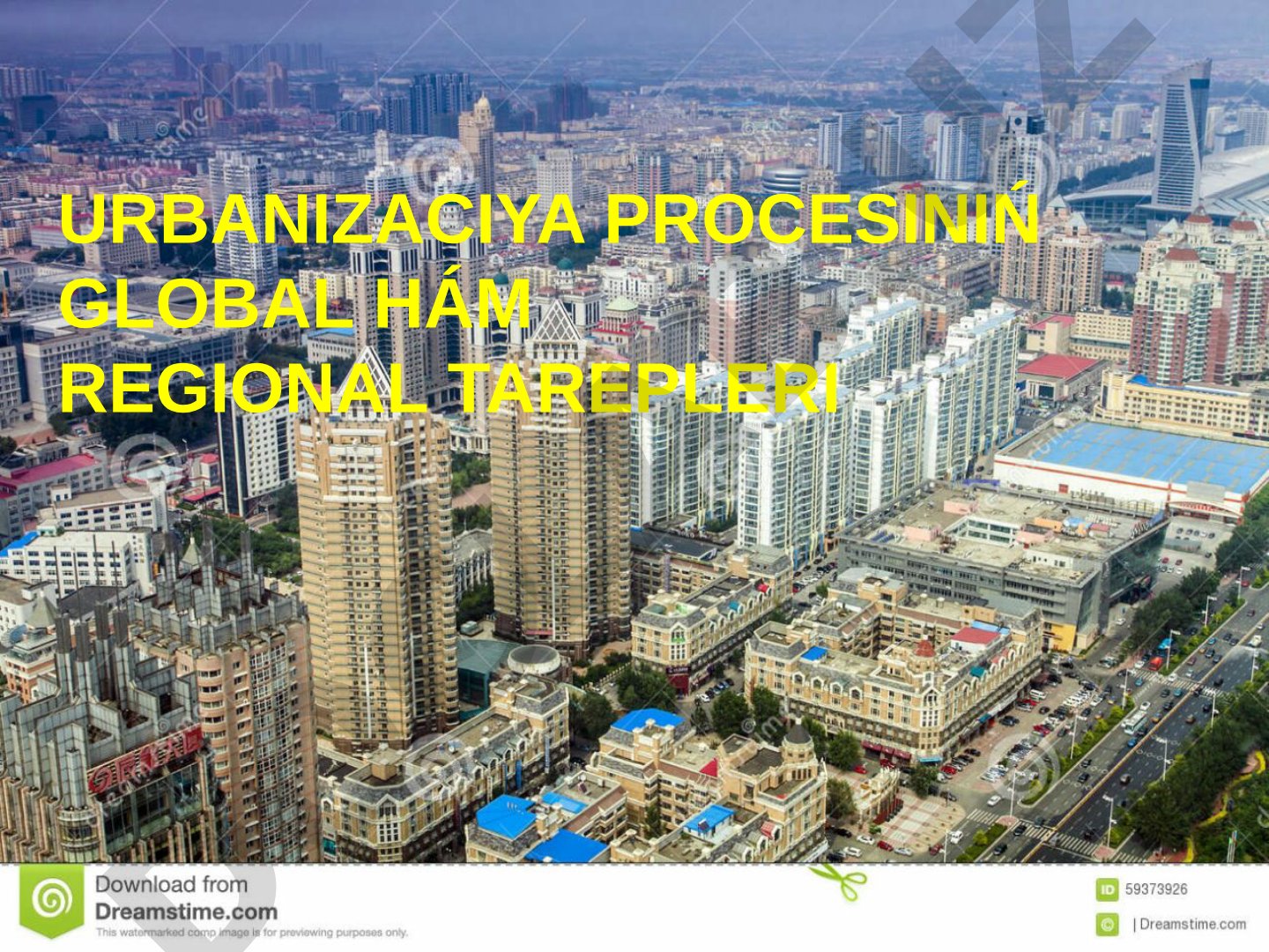 Urbanizaciya procesiniń global hám regional tarepleri