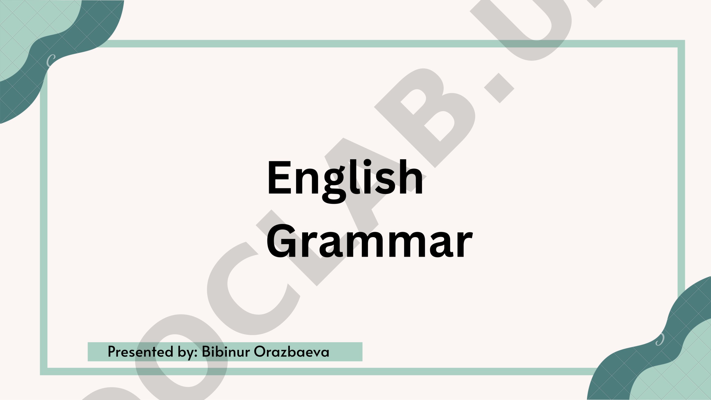 Grammar Presented by: Bibinur Orazbaeva